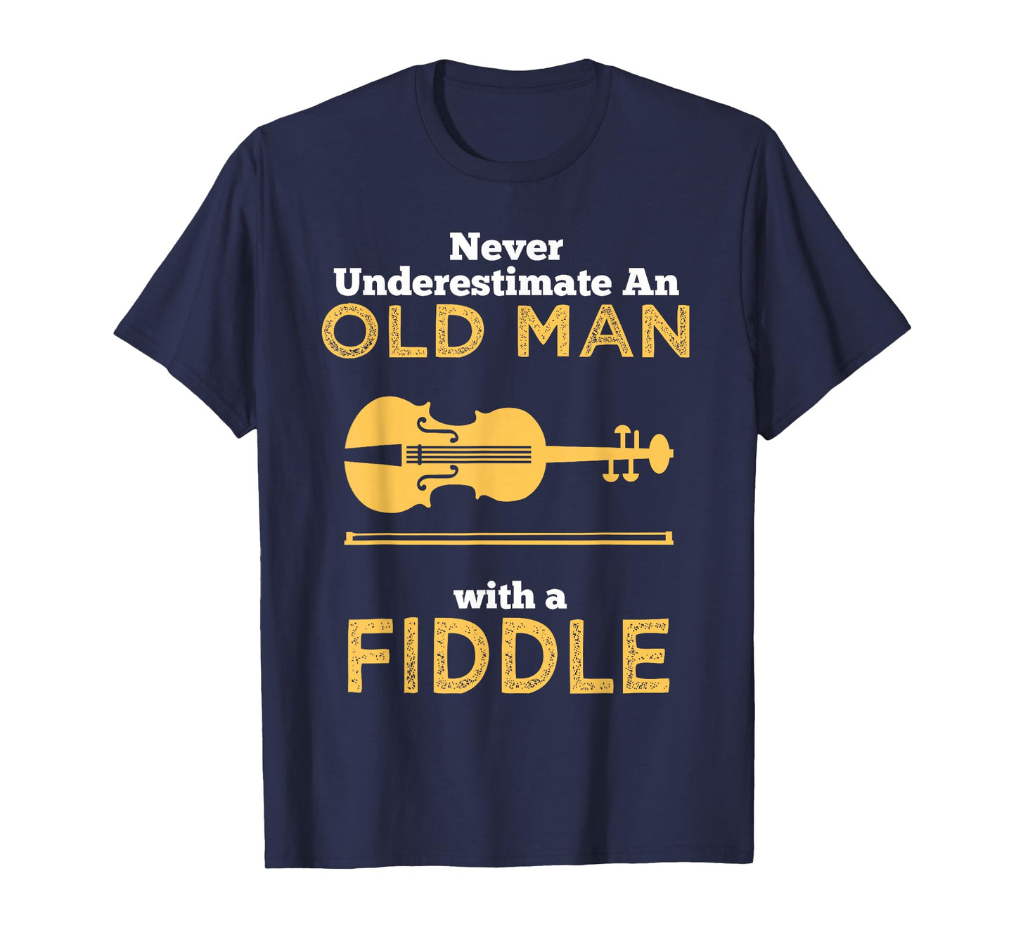 Never Underestimate An Old Man With A Fiddle Great Country Man Musical Gift T-Shirt T-Shirt