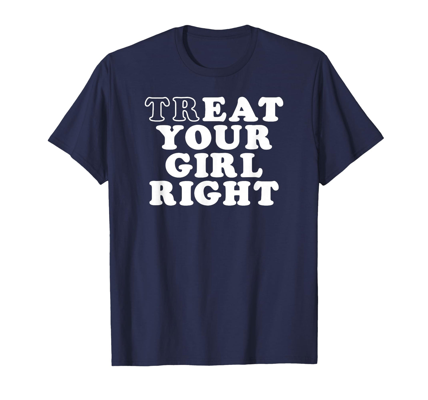Womens Treat Your Girl Right T-Shirt