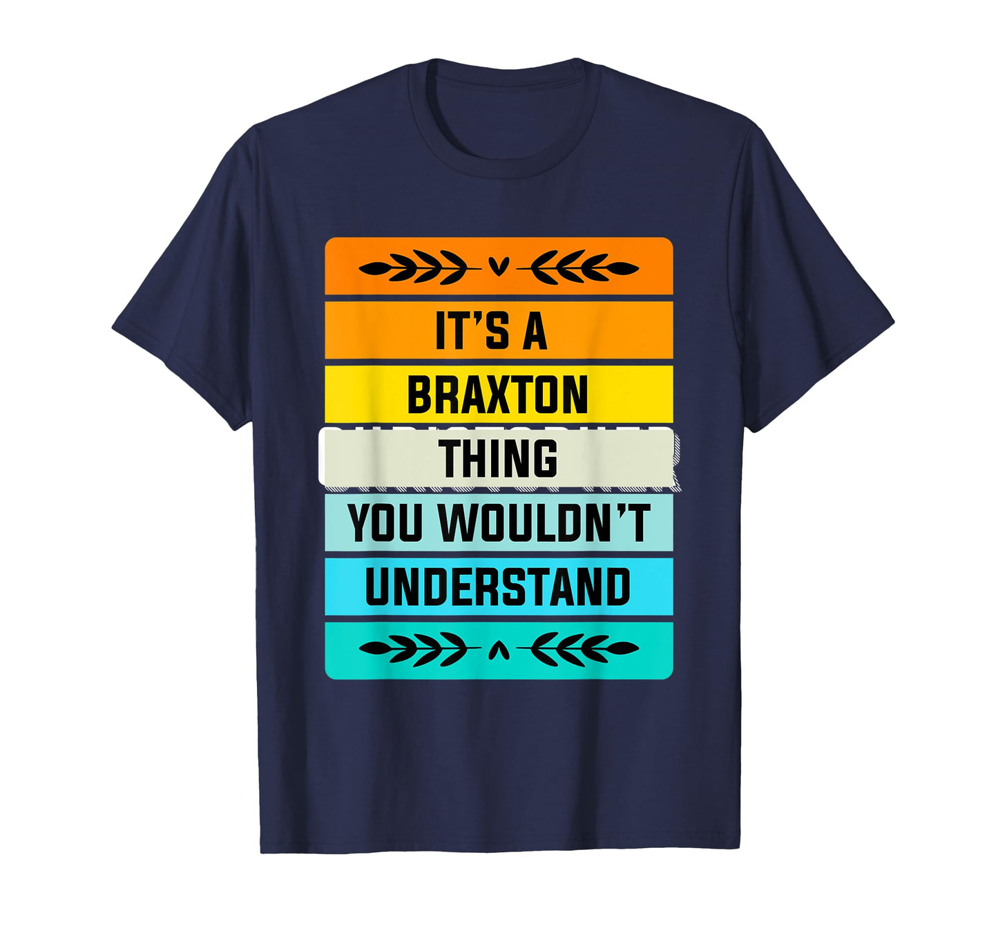 It's a Braxton Thing You Wouldn't Understand Funny T-Shirt