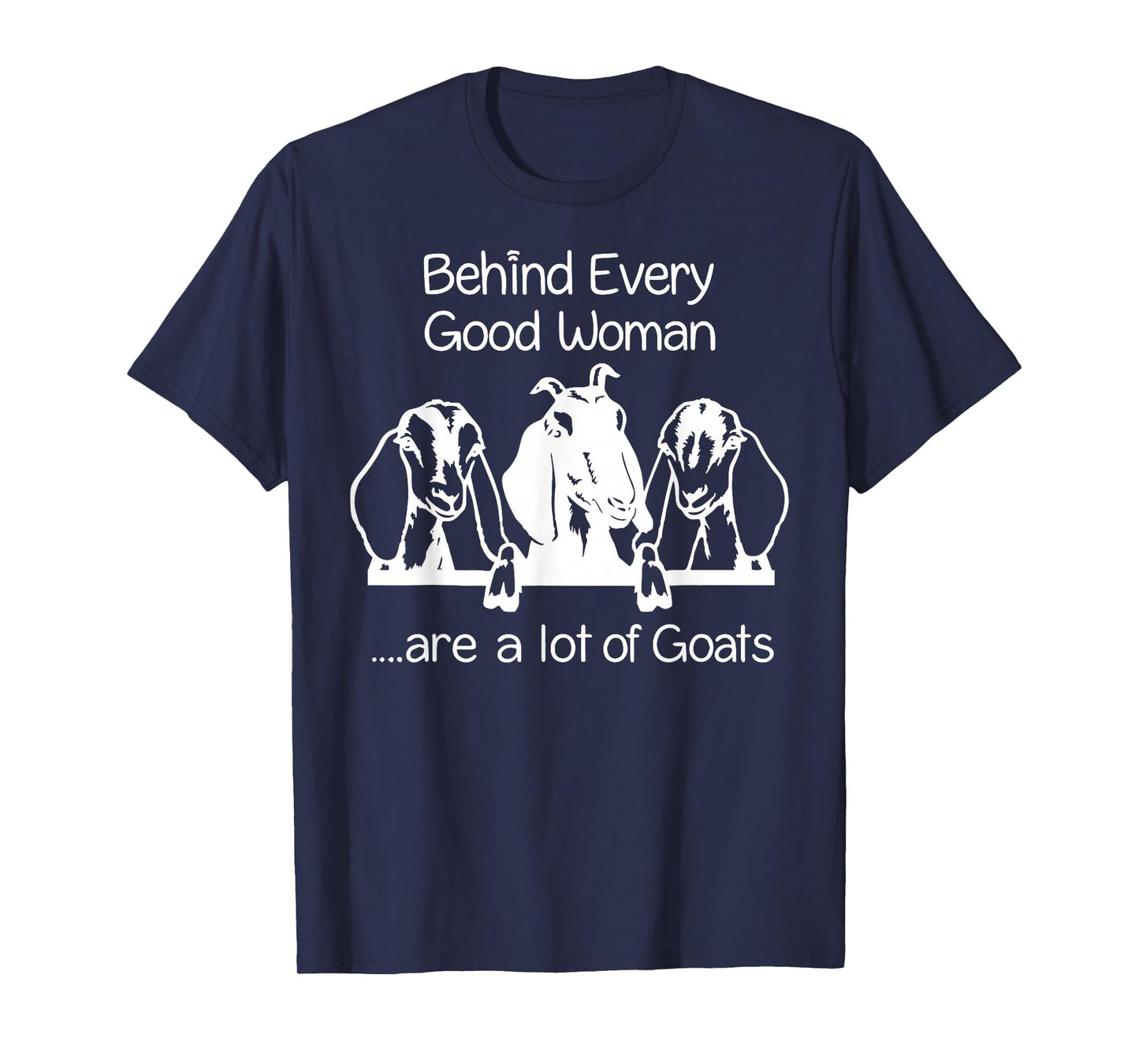 Behind Every Good Women are a lot of Goats T-Shirt