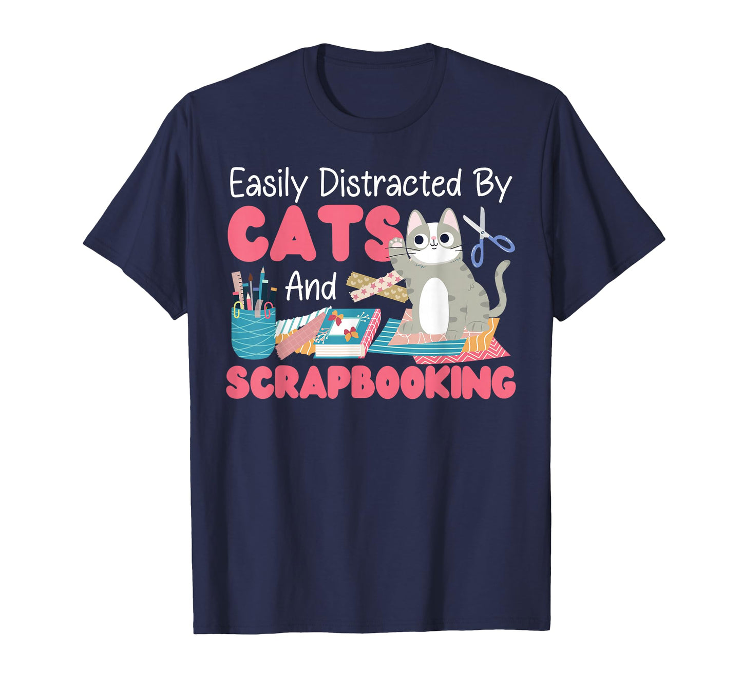 Scrapbooking Cat Easily Distracted By Cats And Scrapbooking T-Shirt