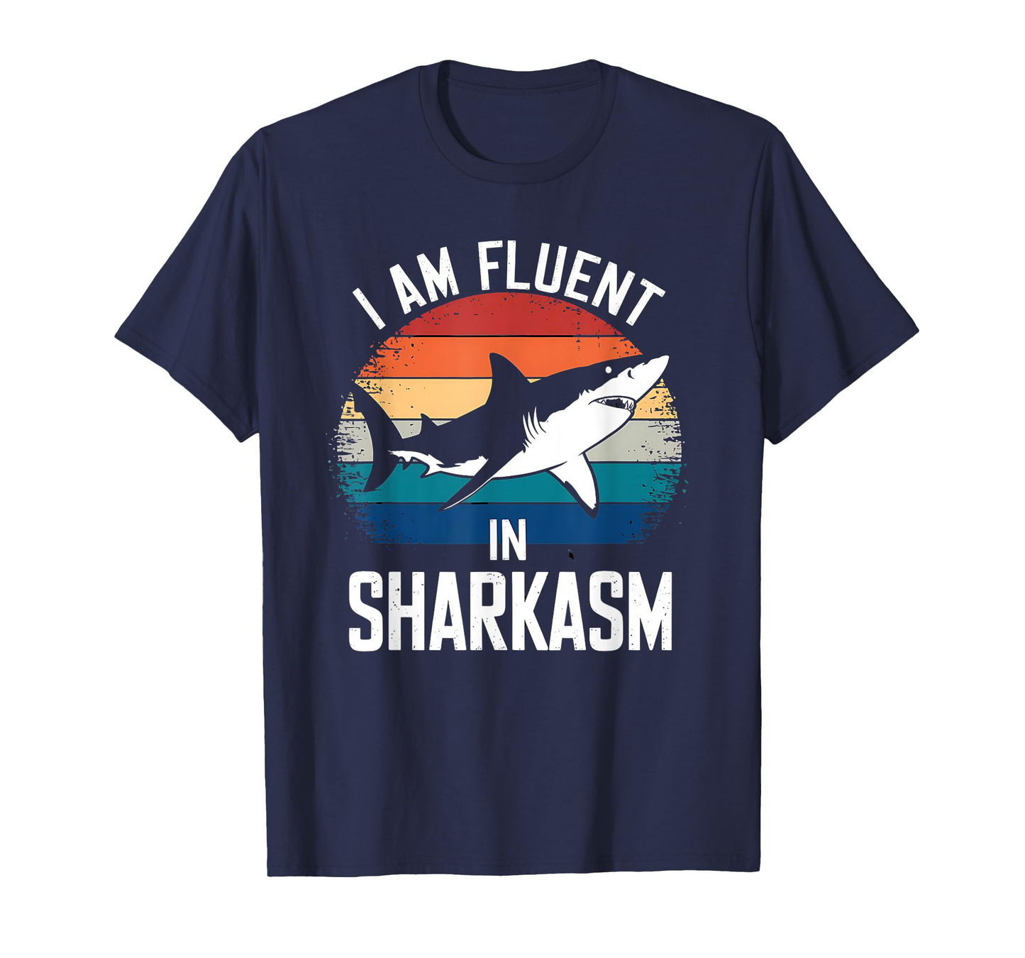 Fluent In Sharkasm - Funny Shark Sarcasm T-Shirt