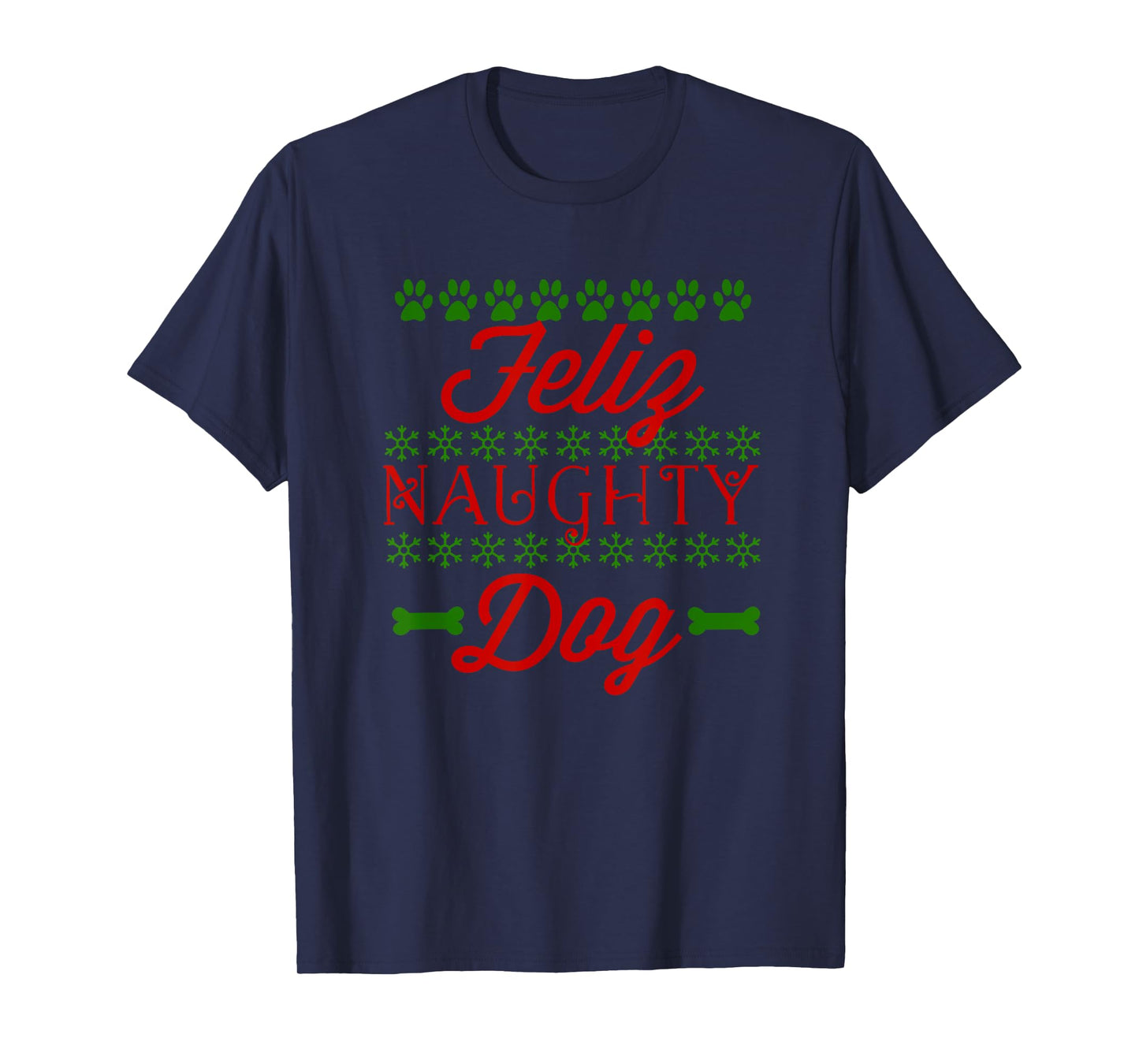 Feliz Naughty Dog Funny Christmas Dog T-Shirt for Men Women Kids