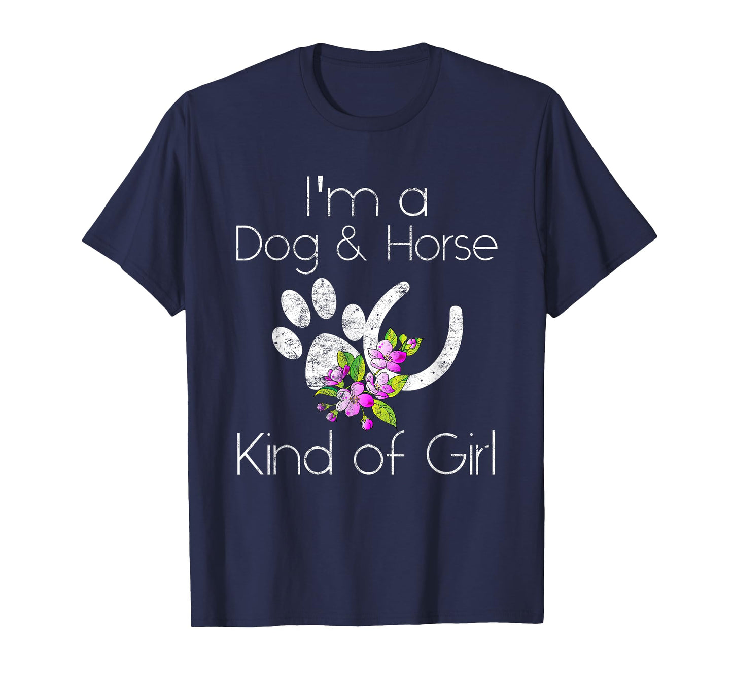 I'm a Dog and Horse Kind of Girl Paw Print Shirt Gift Tee T-Shirt