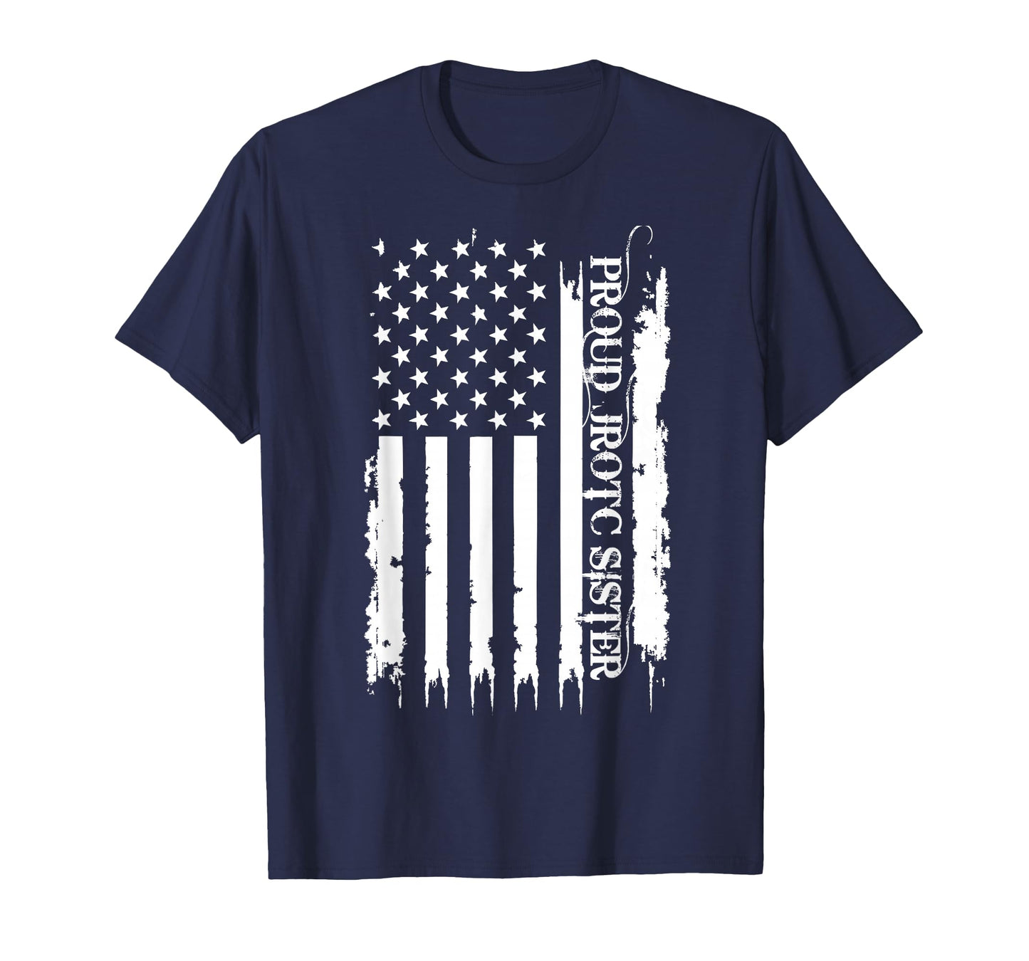 Proud JROTC Sister United States Distressed w US Flag T-Shirt