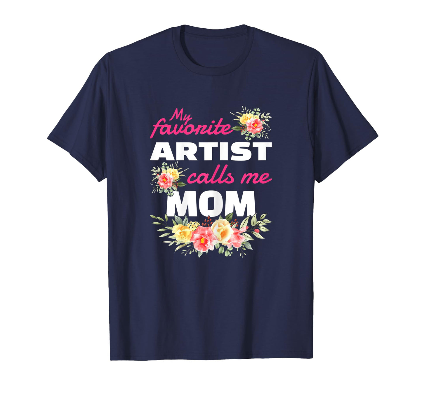Womens My Favorite Artist Calls Me Mom T-Shirt