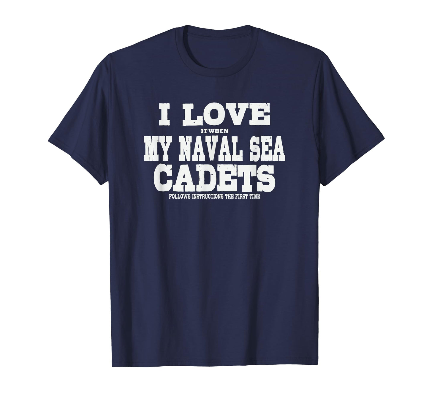NSCC Instructor I Love It When My Naval Sea Cadets Follow T-Shirt