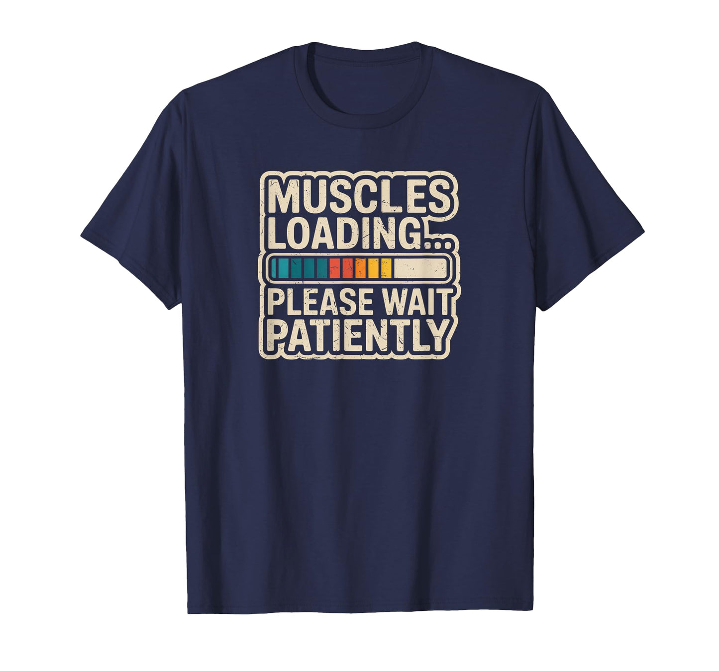 Muscles Loading Please Wait Fitness Funny Gym Workout Men T-Shirt