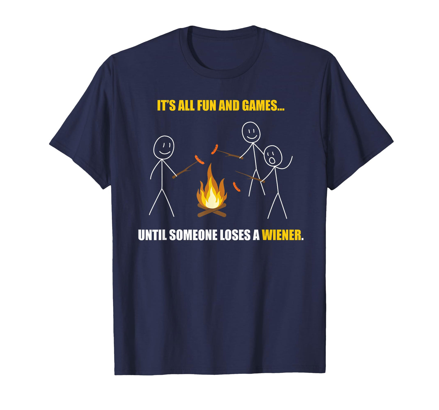 Its All Fun and Games Until Someone Loses a Wiener T-Shirt