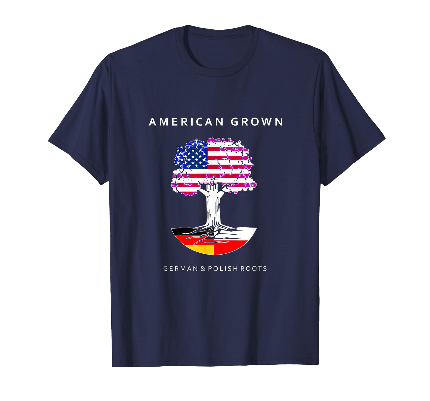 German and Polish Roots - American Grown T-Shirt
