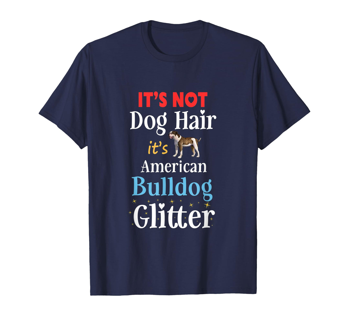 It's Not Dog Hair Its American Bulldog Glitter Funny Bulldog T-Shirt for Men Women Kids