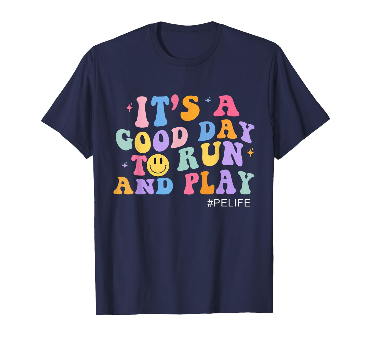 Its A Good Day to Run and Play PE Teacher Must Have T-Shirt
