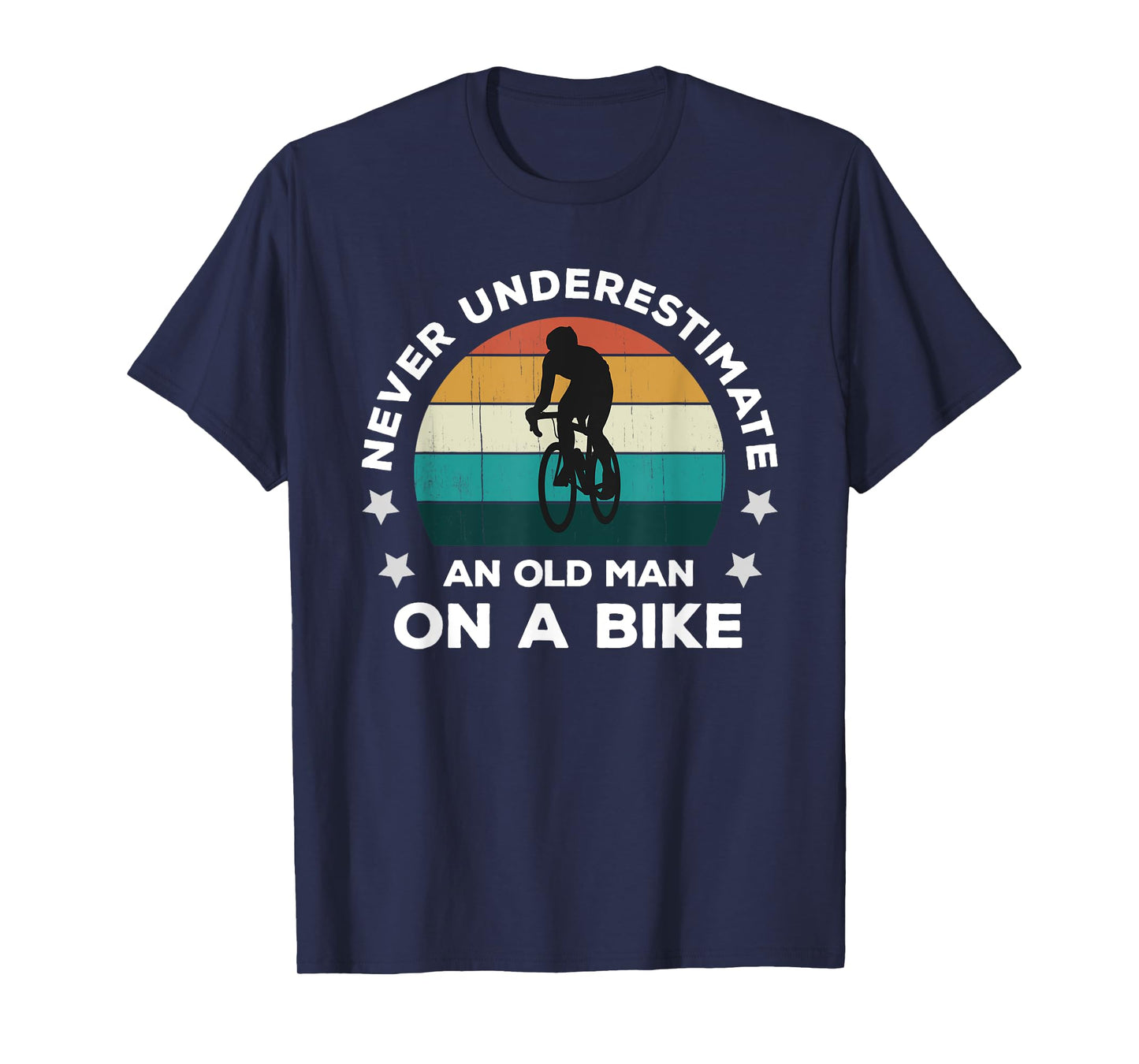 Never Underestimate An Old Man On A Bike: Fun Bicycle Joke T-Shirt