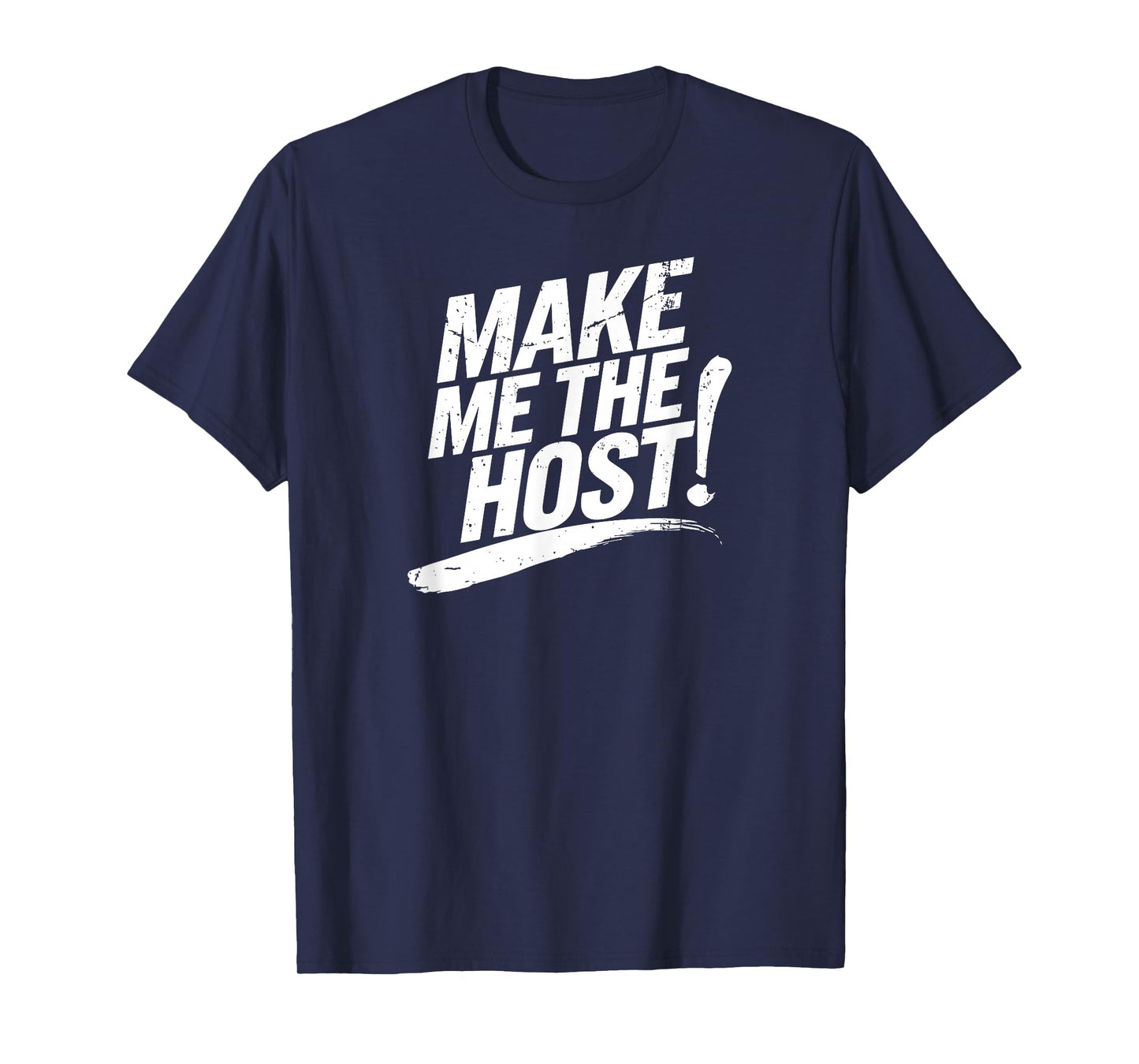 Make Me The Host Remote Funny Worker Cool Home-Based Job T-Shirt