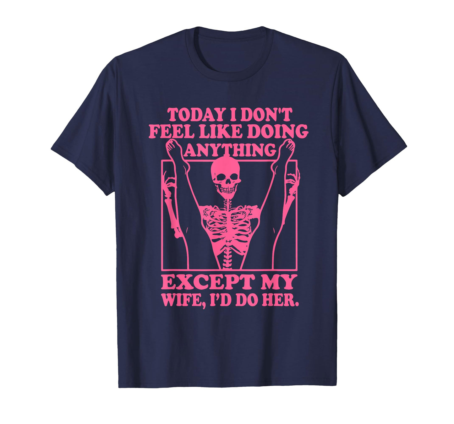 Today I Don't Feel Like Doing Anything T-Shirt