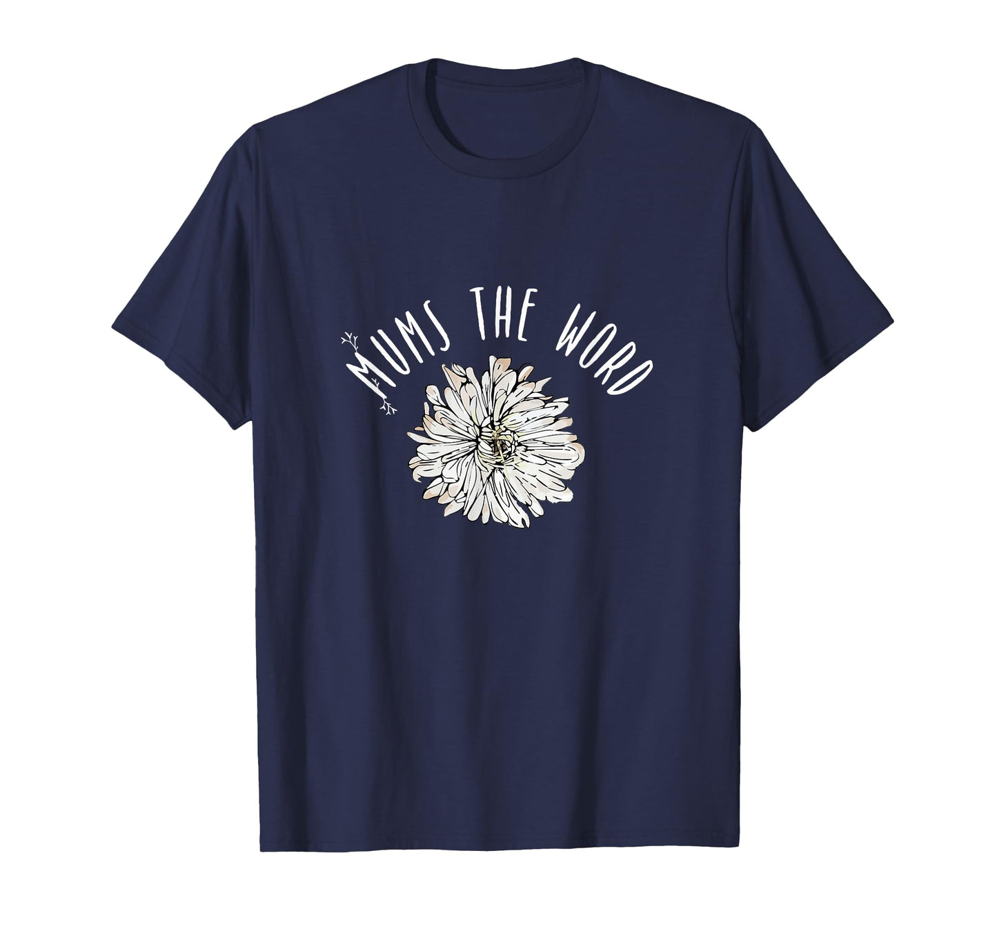 Mums The Word Chrysanthemum White Pink Flower Florist Gift T-Shirt