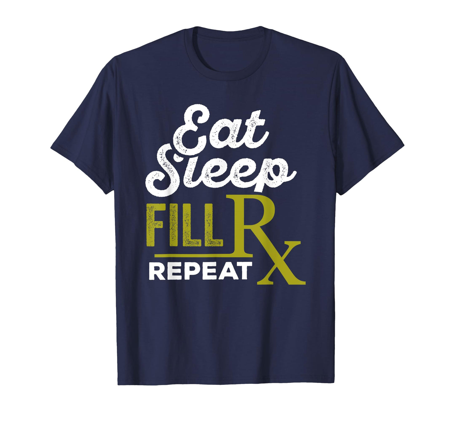 Eat Sleep Fill RX's Repeat Pharmacy Technician Gift T-Shirt T-Shirt