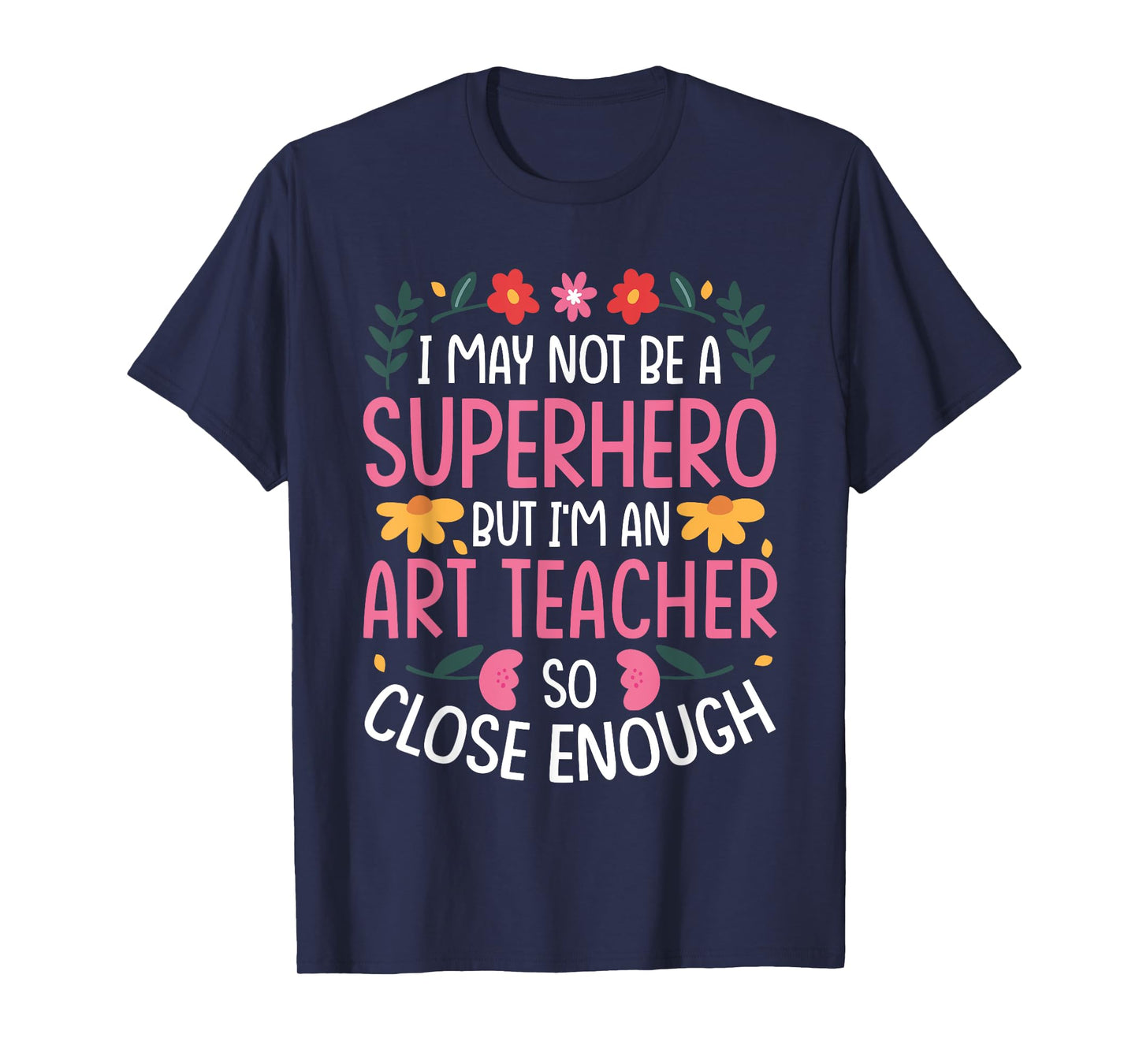 NOT A Superhero BUT an Art Teacher T-Shirt