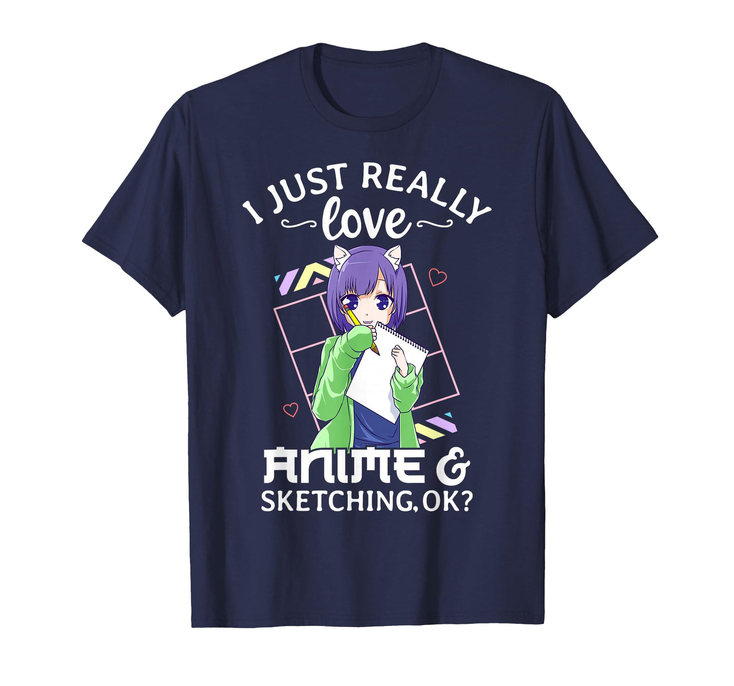 I Just Really Love Anime and Sketching Ok? Anime Drawing T-Shirt