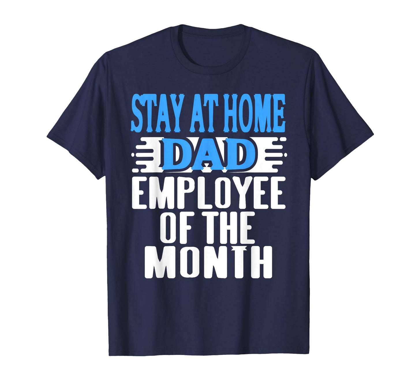Stay at Home Dad Employee of The Month Funny Family Humor T-Shirt