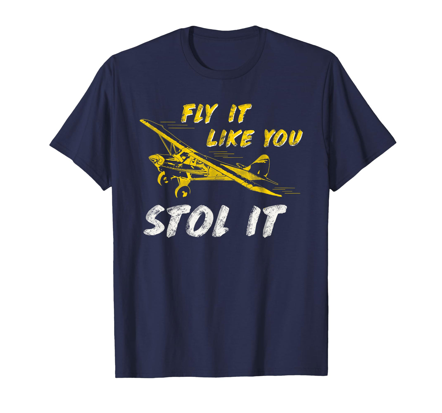 Fly It Like You STOL It Pilot Airplane Cub T-Shirt