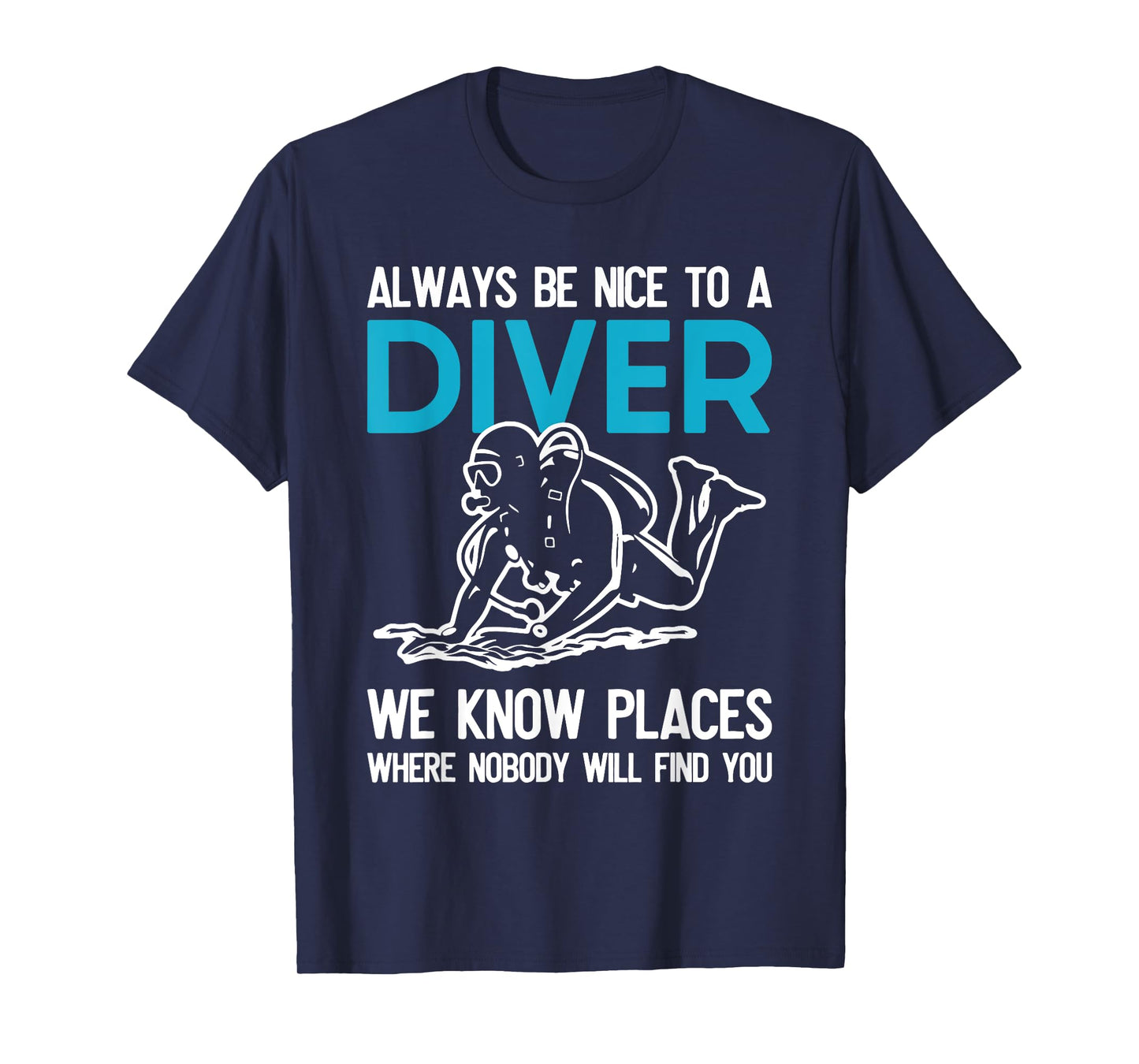 Always Be Nice To A Diver Scuba Diving Funny Ocean Gift T-Shirt