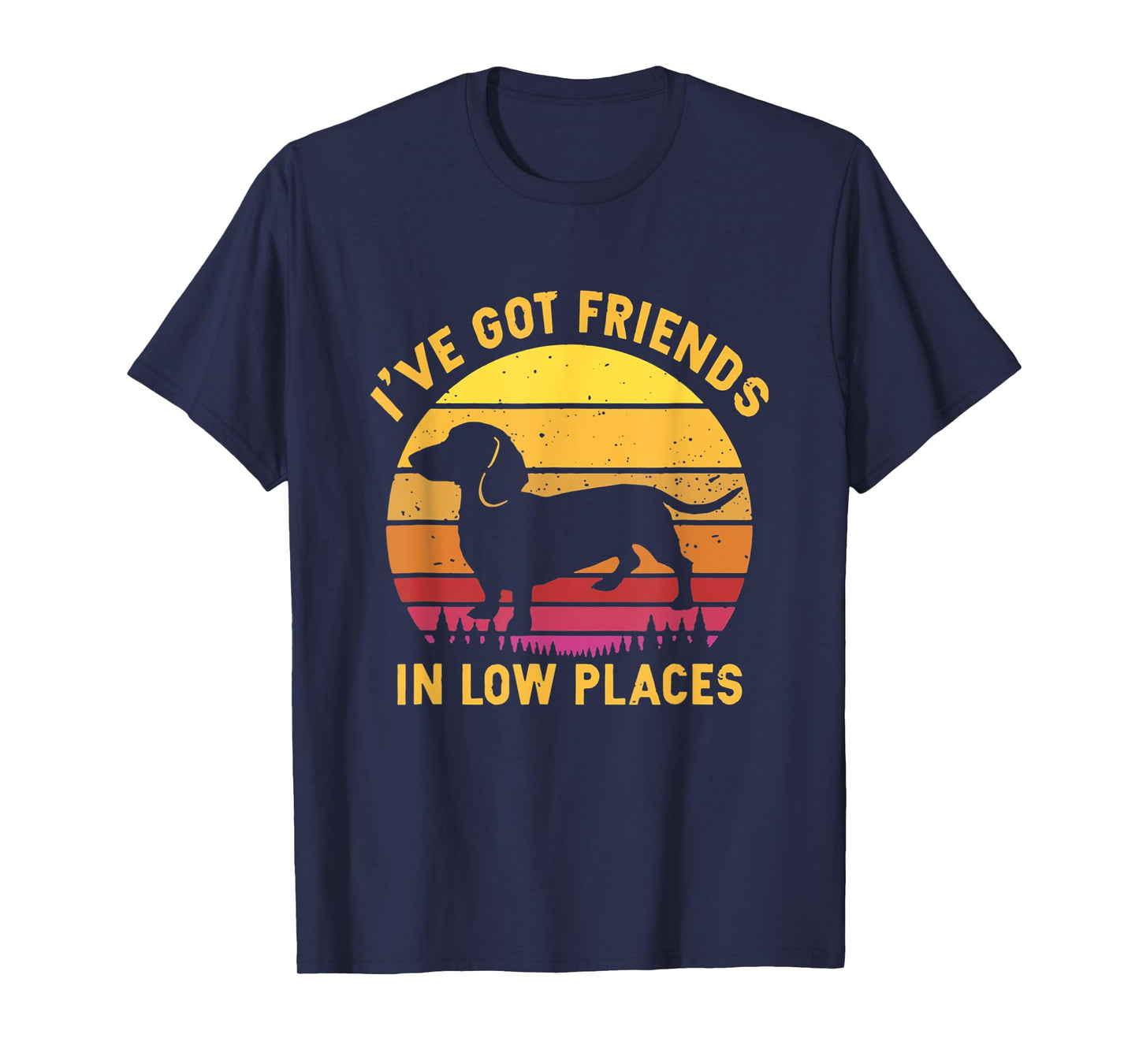 I've Got Friends In Low Places Funny Dachshund Apparel T-Shirt