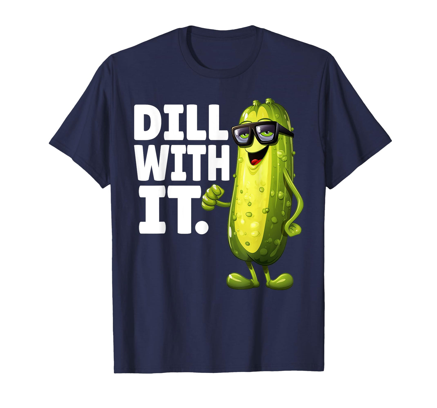 Dill With It Funny Dill Pickle With Glasses Veggie Men Women T-Shirt