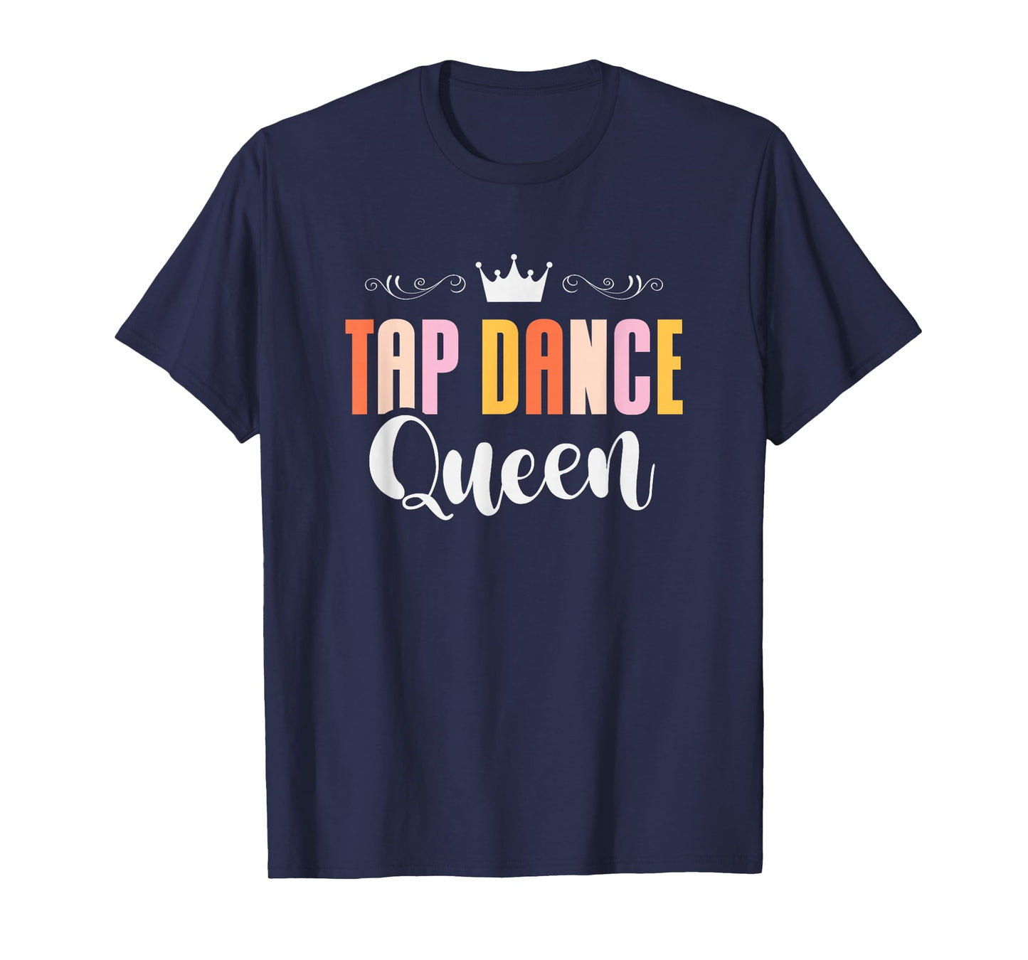 Tap Dance Queen Tap Dancing Tap Dancer Dance Life T-Shirt