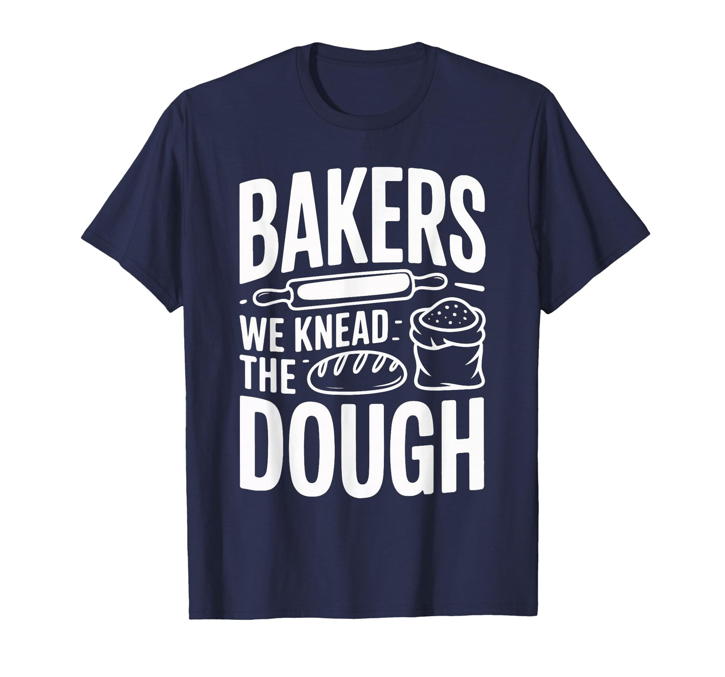 Bakers We Knead The Dough Rolling Pin Bread T-Shirt
