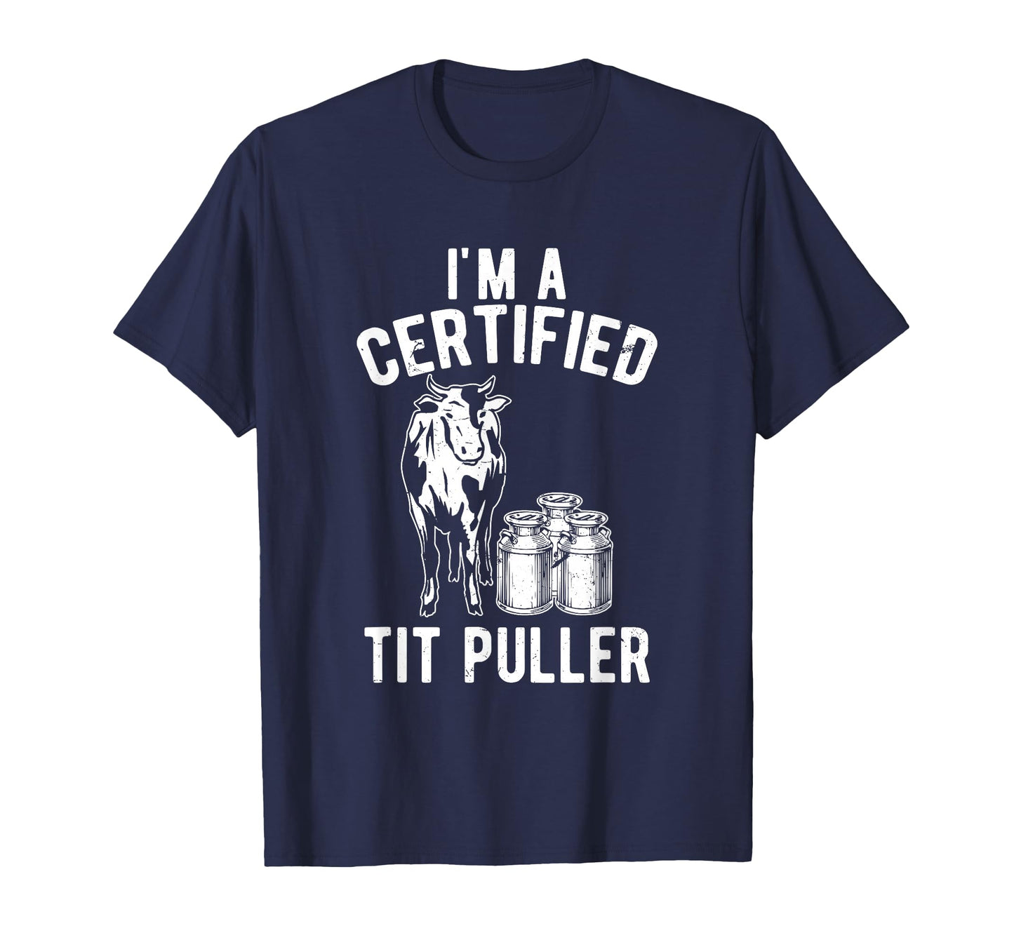 I'm A Certified Tit Puller Funny Dairy Cow Farmer Gift T-Shirt