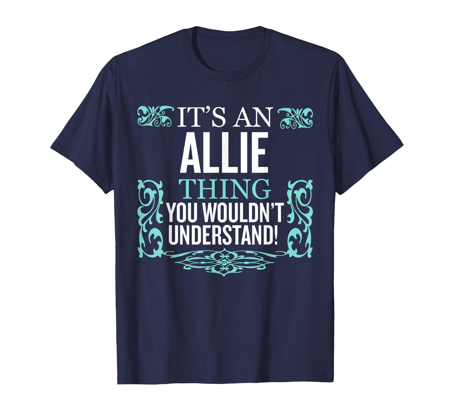 It's Allie Thing You Wouldn't Understand Funny Men Women T-Shirt