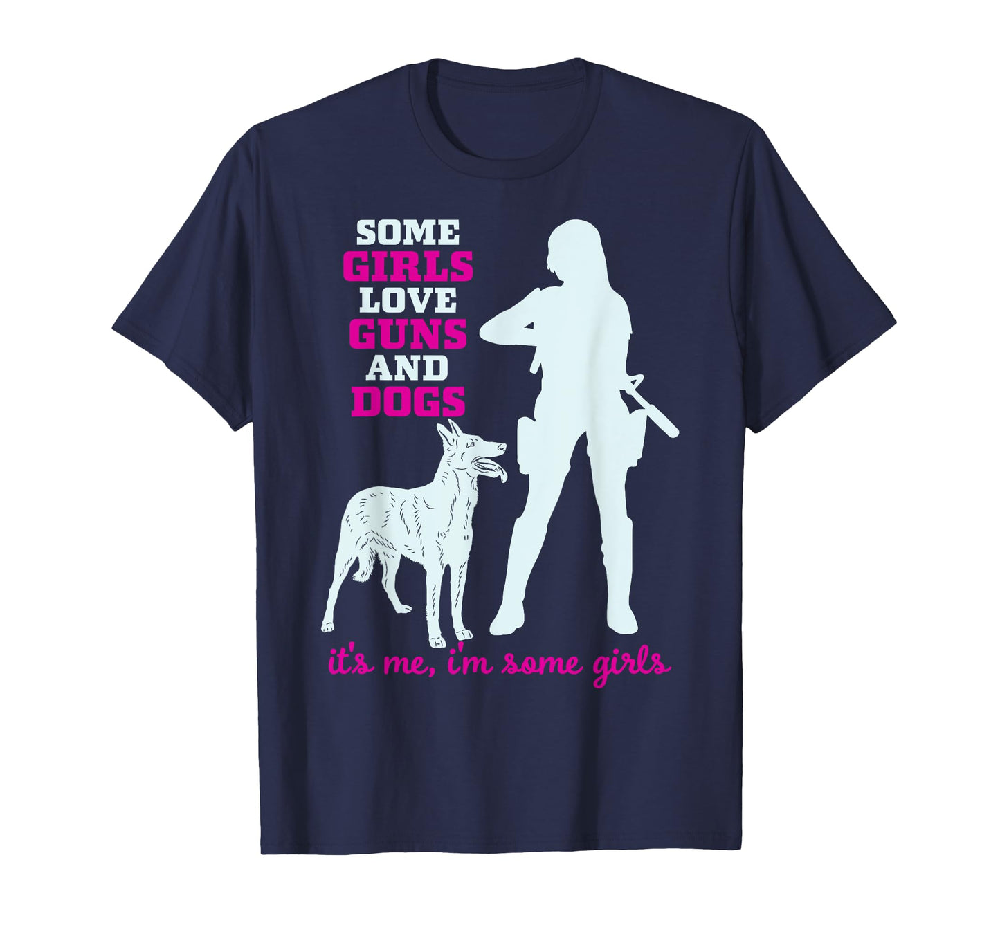 Womens Some Girls Love Guns and Dogs - Funny Gun T-Shirt