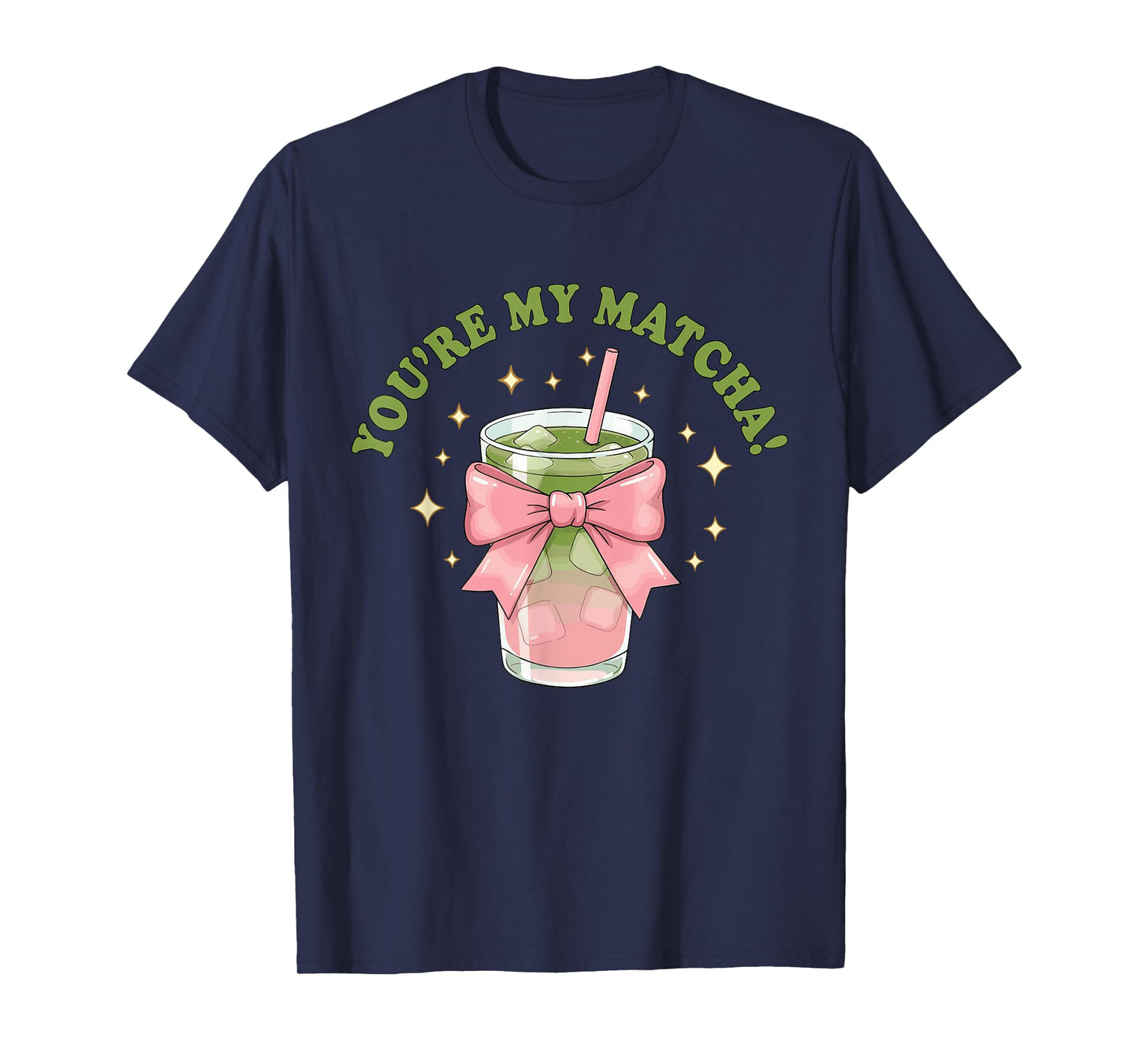 You're My Matcha Funny Matcha and Green Tea Quote T-Shirt