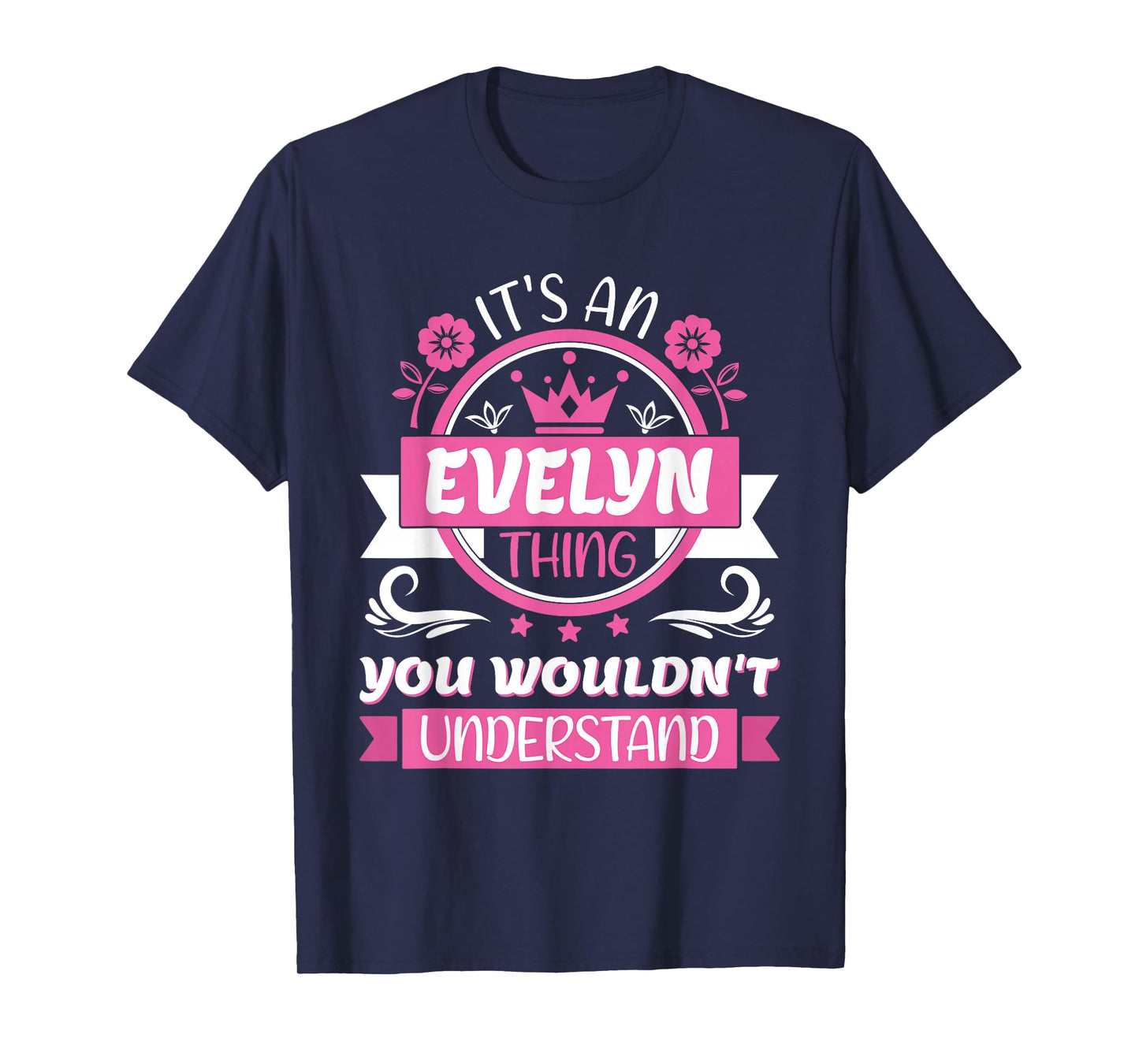 Evelyn Name | It's an Evelyn Thing You Wouldn't Understand T-Shirt