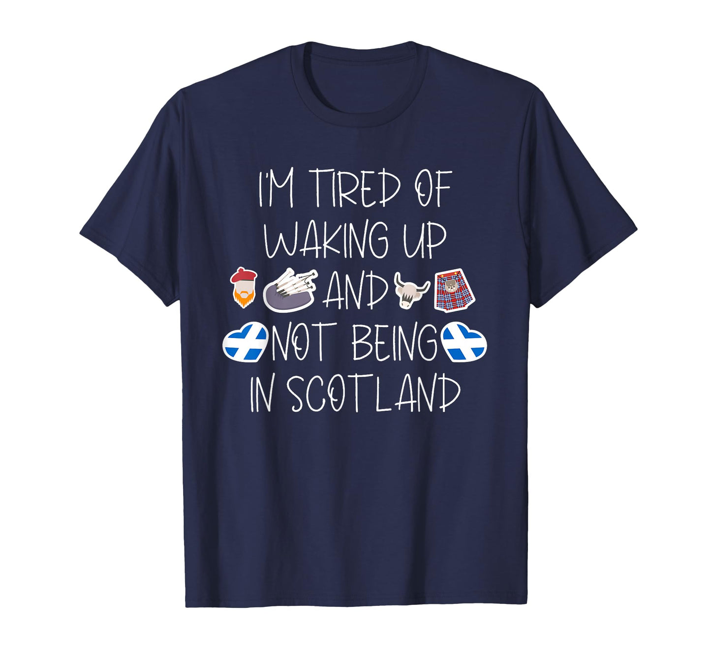 Scottish I’m Tired of Waking Up and Not Being in Scotland T-Shirt