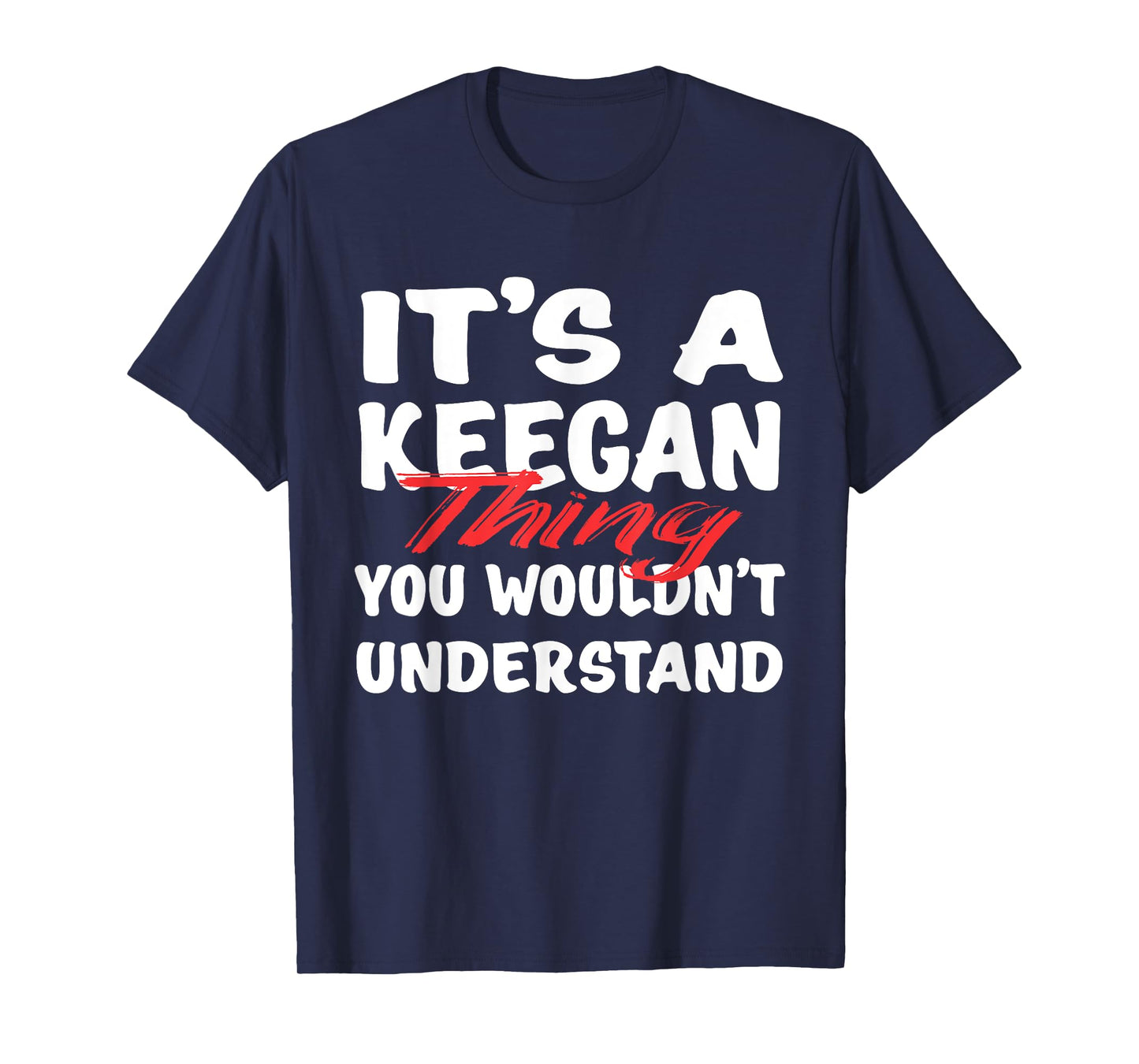 It's A Keegan Thing You Wouldn't Understand Funny Keegan T-Shirt