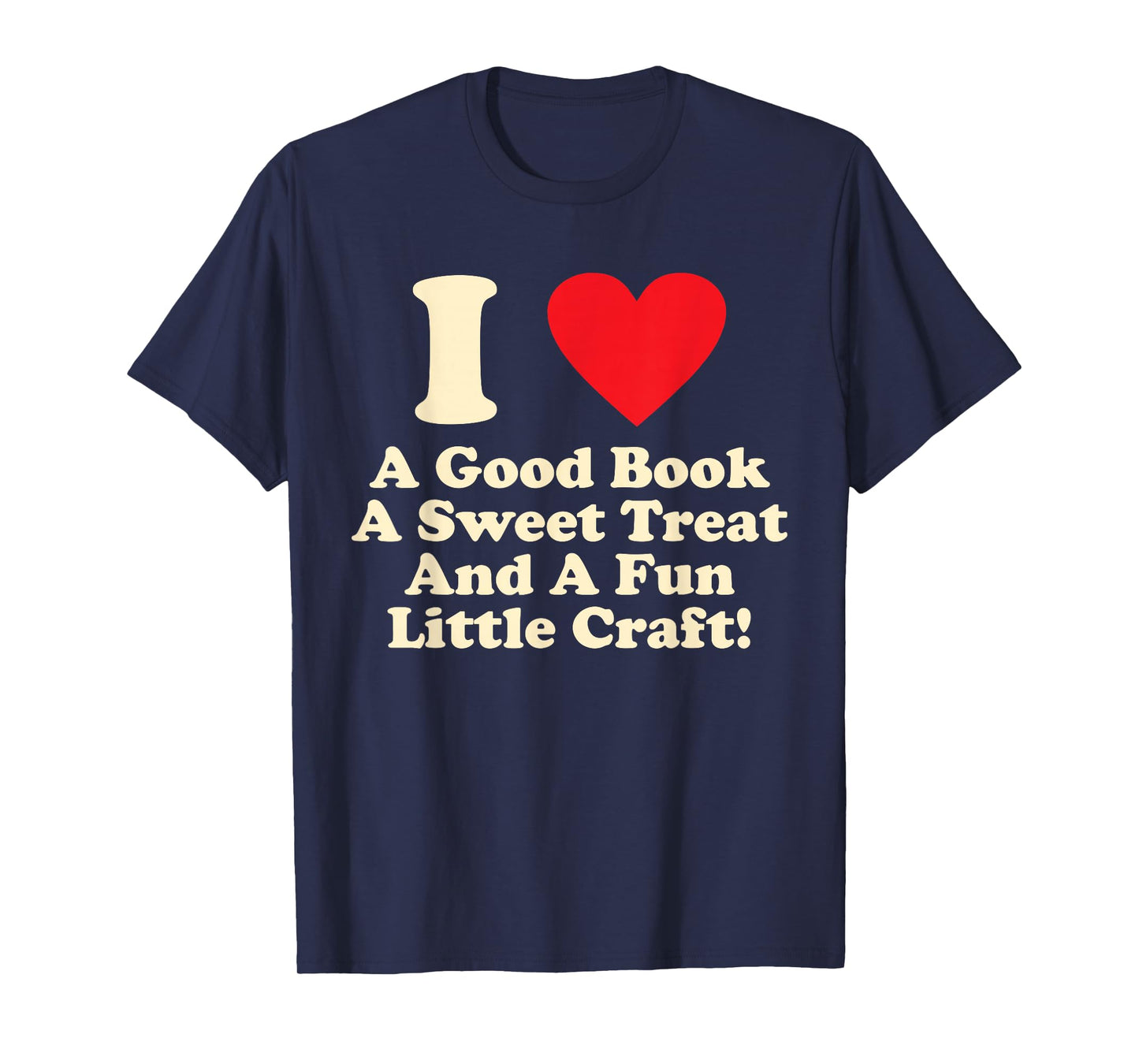 I Love A Good Book A Sweet Treat and A Fun Little Craft! T-Shirt
