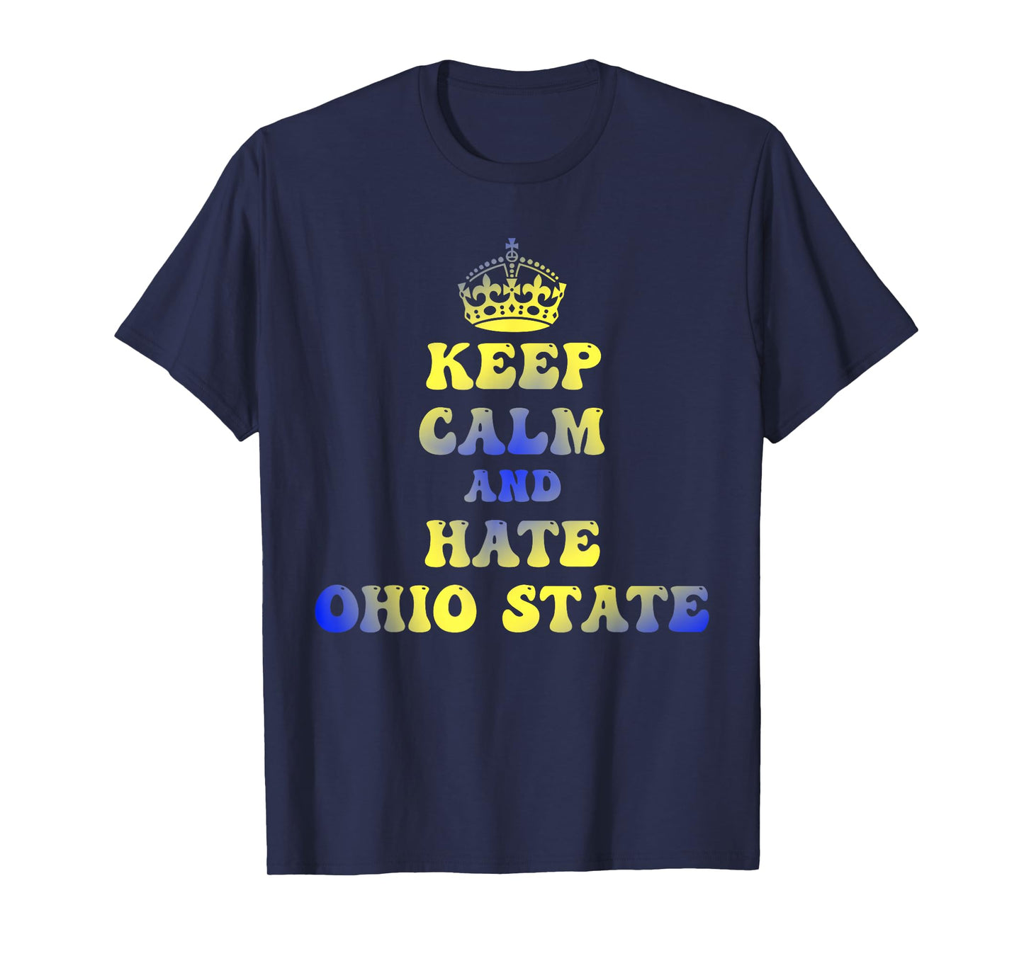 Funny Keep Calm And Hate Ohio-State T-Shirt
