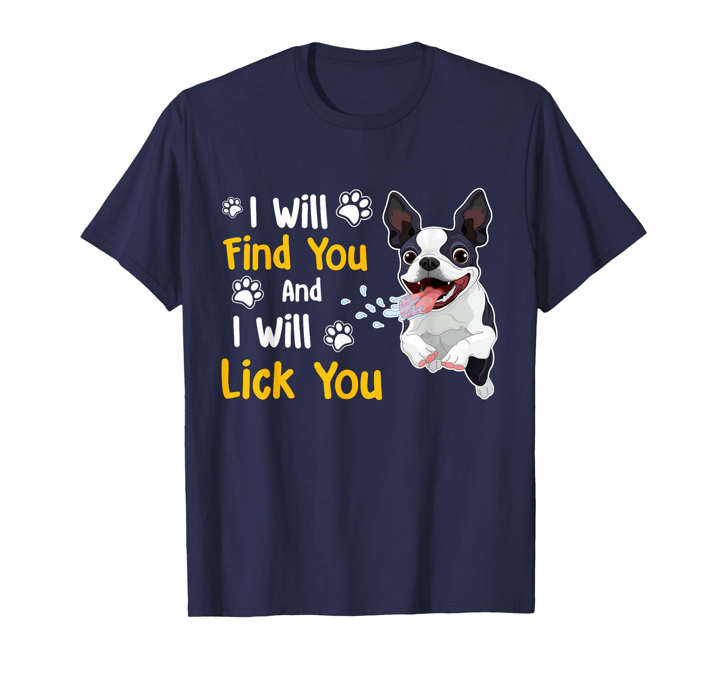 Boston Terrier Shirt I Will Find You And I Will Lick You T-Shirt