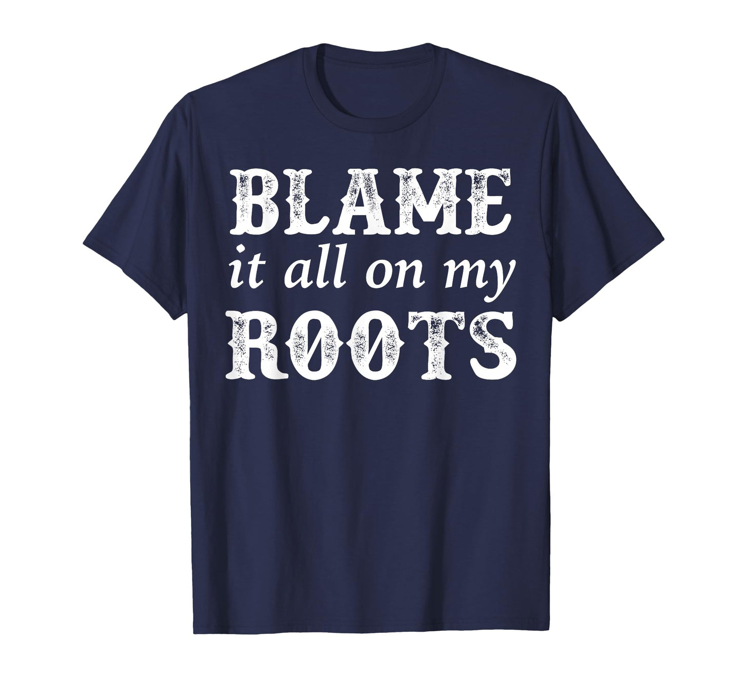 Classic Blame It All On My Roots Vintage Shirt T-Shirt