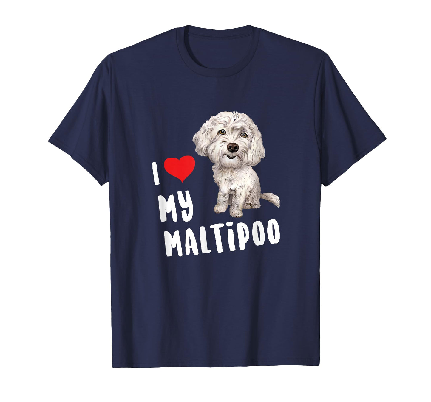 I Love My Maltipoo Design Perfect Funny Cute Dog T-Shirt