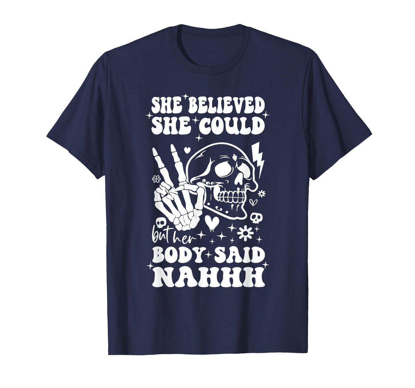 She Believed She Could But Her Body Said Nah Funny Said Face T-Shirt
