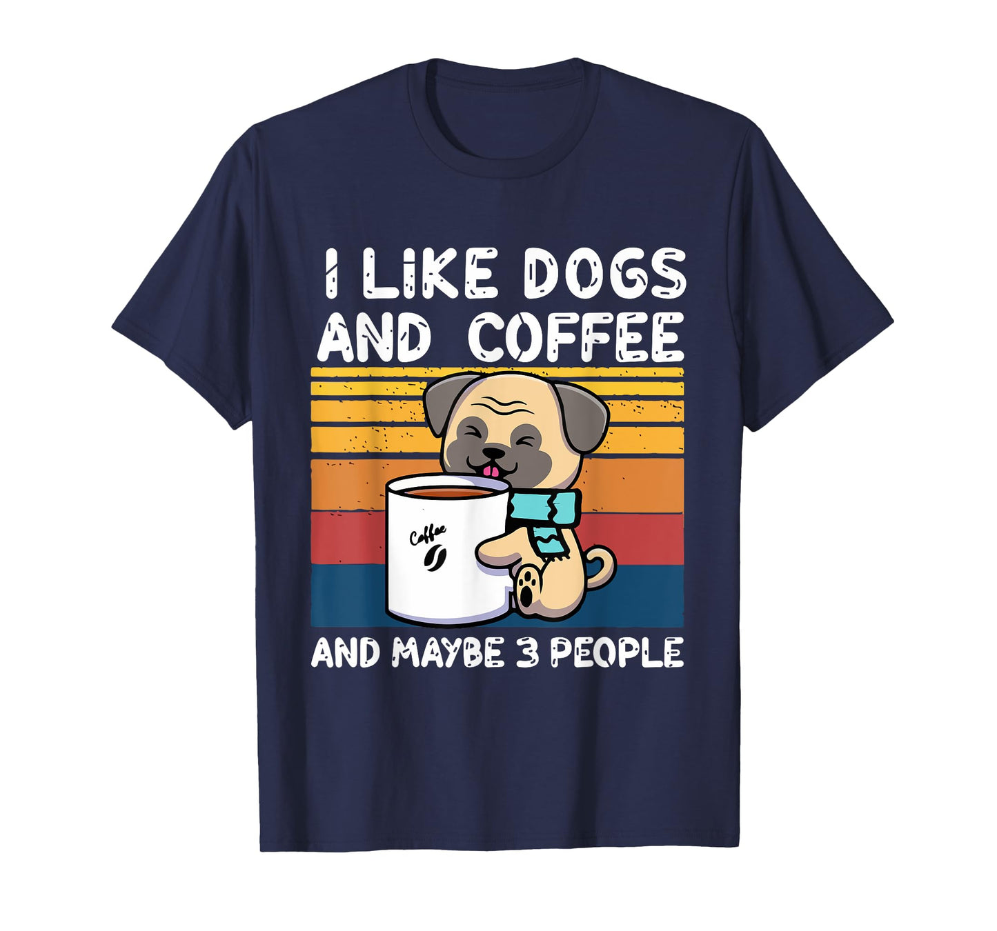 Funny Dogs, I Like Dogs And Coffee And Maybe 3 People T-Shirt