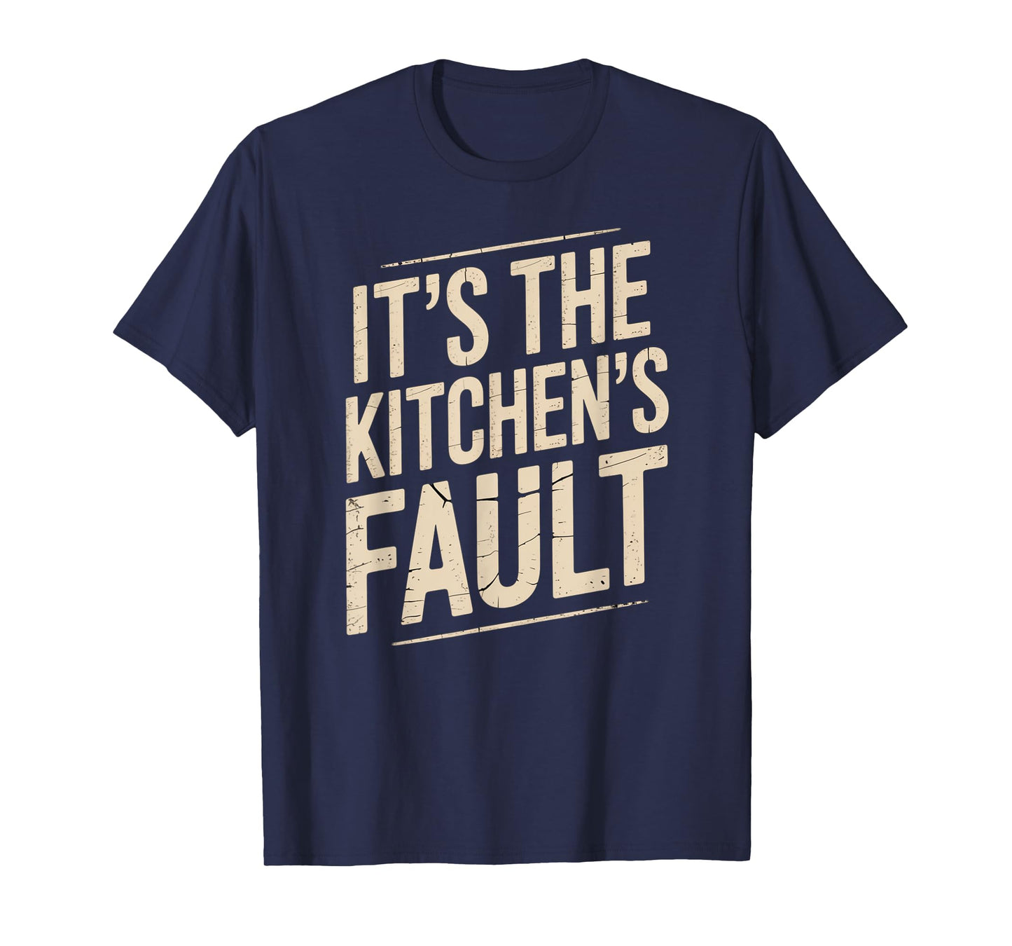 It's The Kitchen's Fault Funny Culinary Cook Foodie Waitress T-Shirt