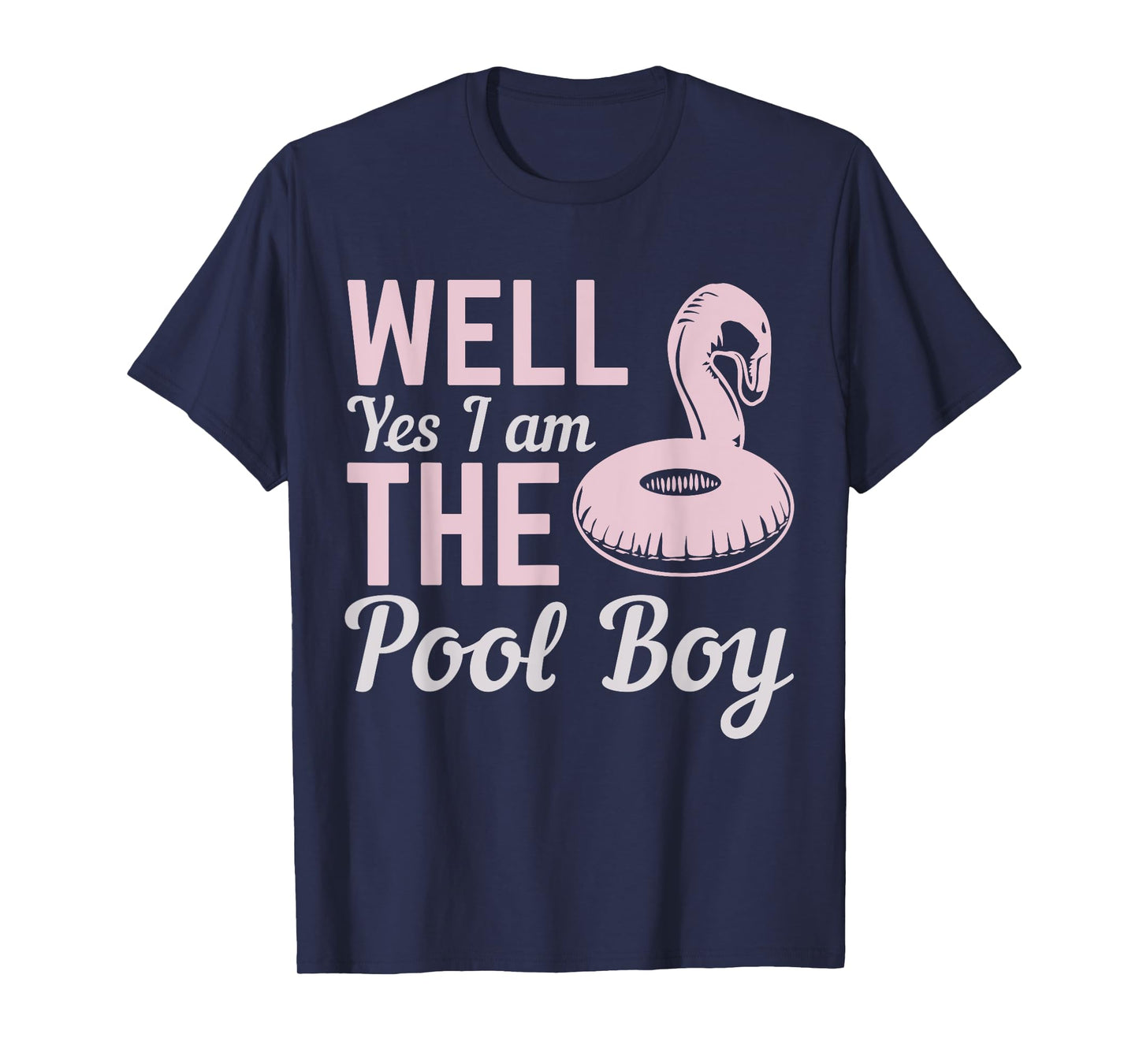 Well Yes I Am The Pool Boy T-Shirt