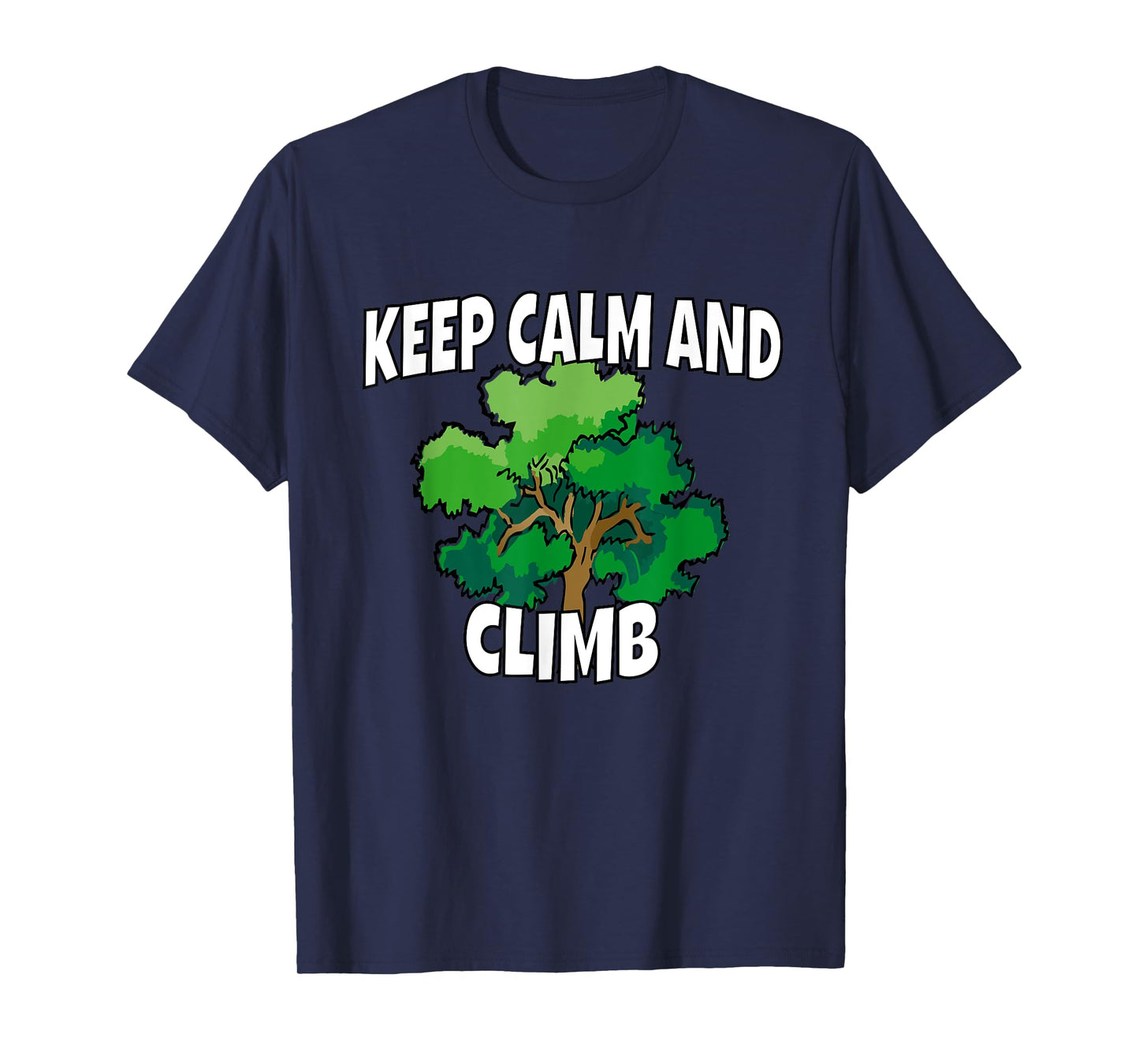 Keep Calm And Climb Tree Climber design Lineman Gift T-Shirt