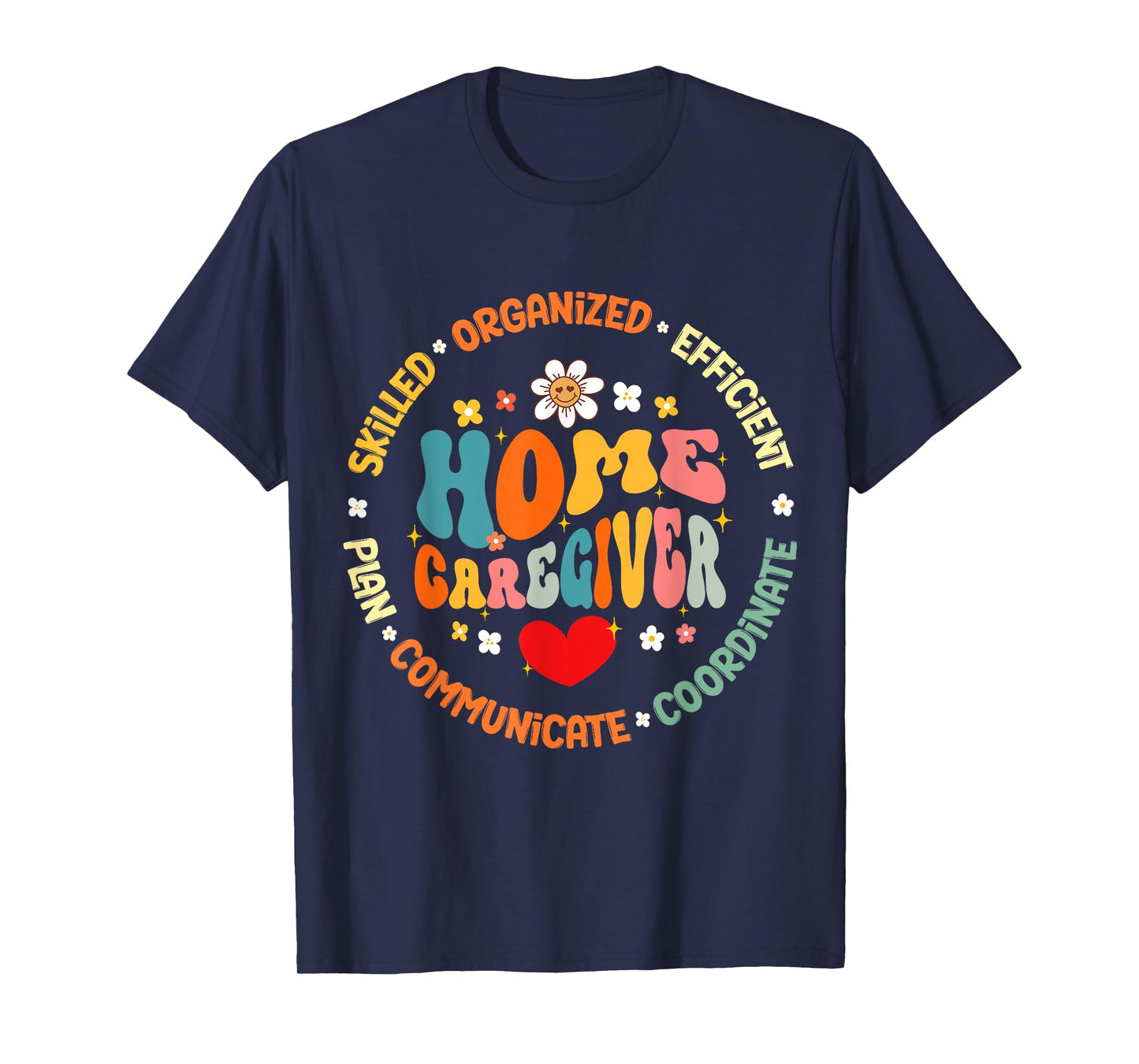Home Caregiver Heart Caretaker Care Giver Appreciation Week T-Shirt