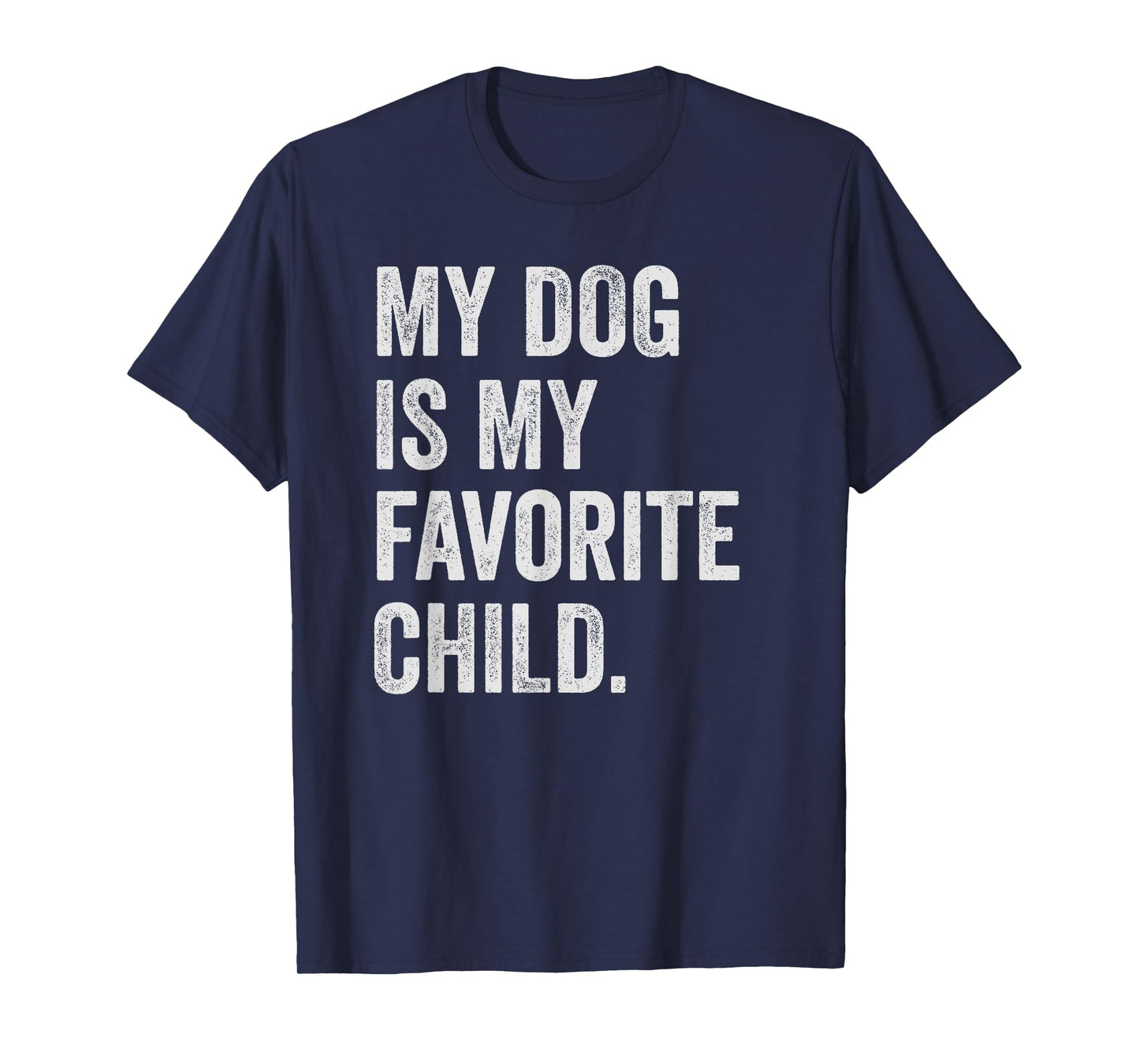 My dog is My Favorite Child T-Shirt