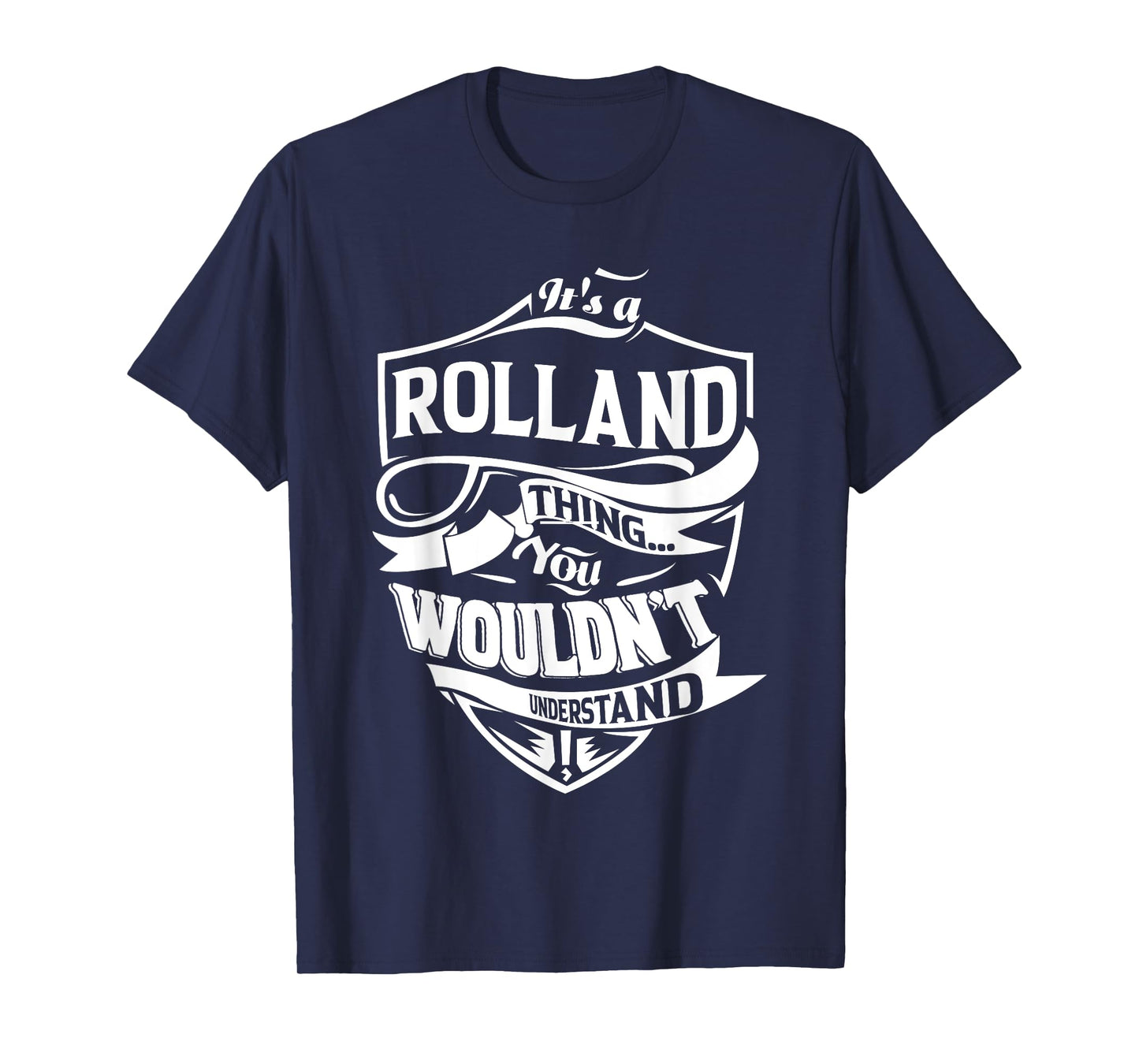 It's a ROLLAND Thing You Wouldn't Understand Gifts T-Shirt